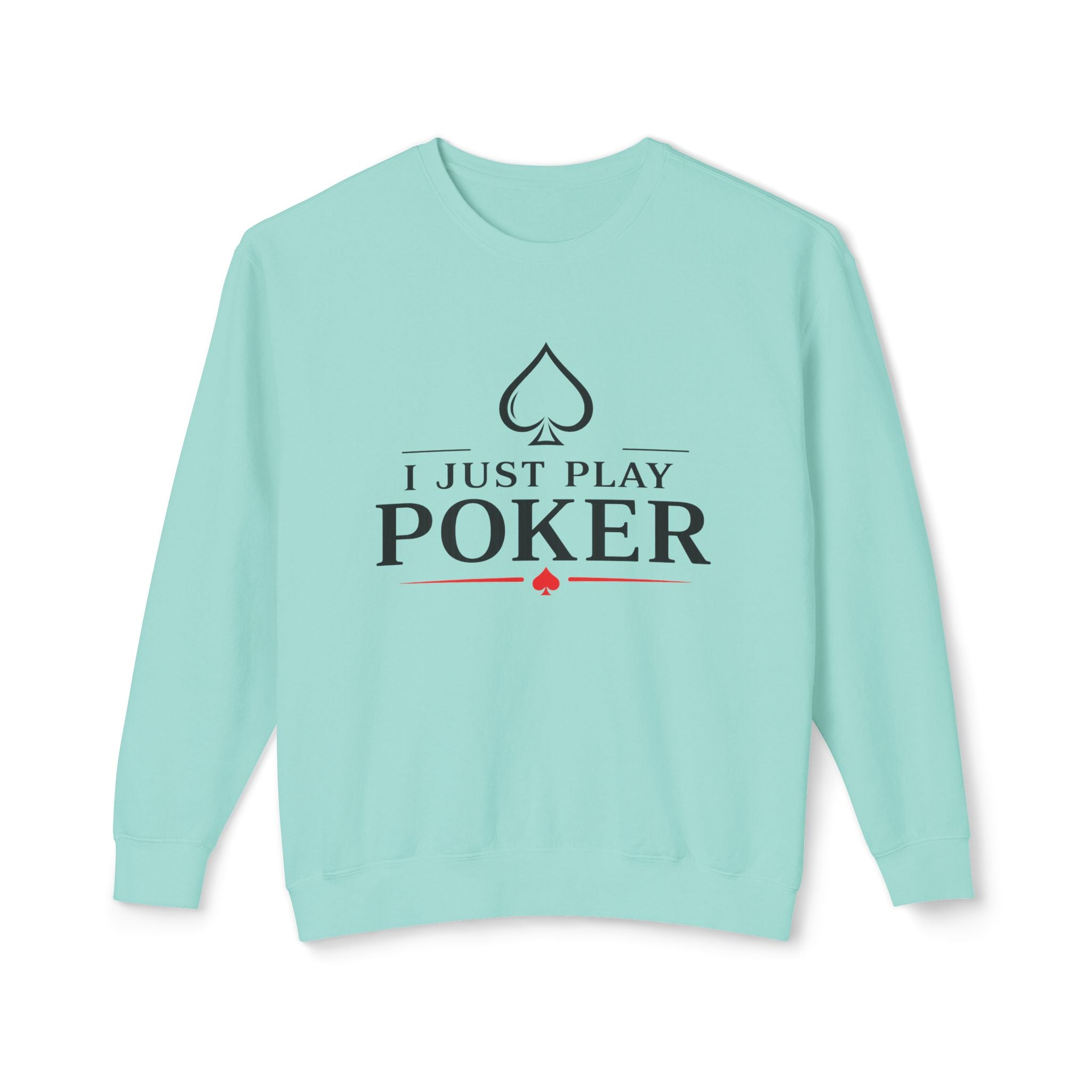 Tournament Life Poker Crewneck Sweatshirt (black logo) — "I Just Play Poker" Pullover