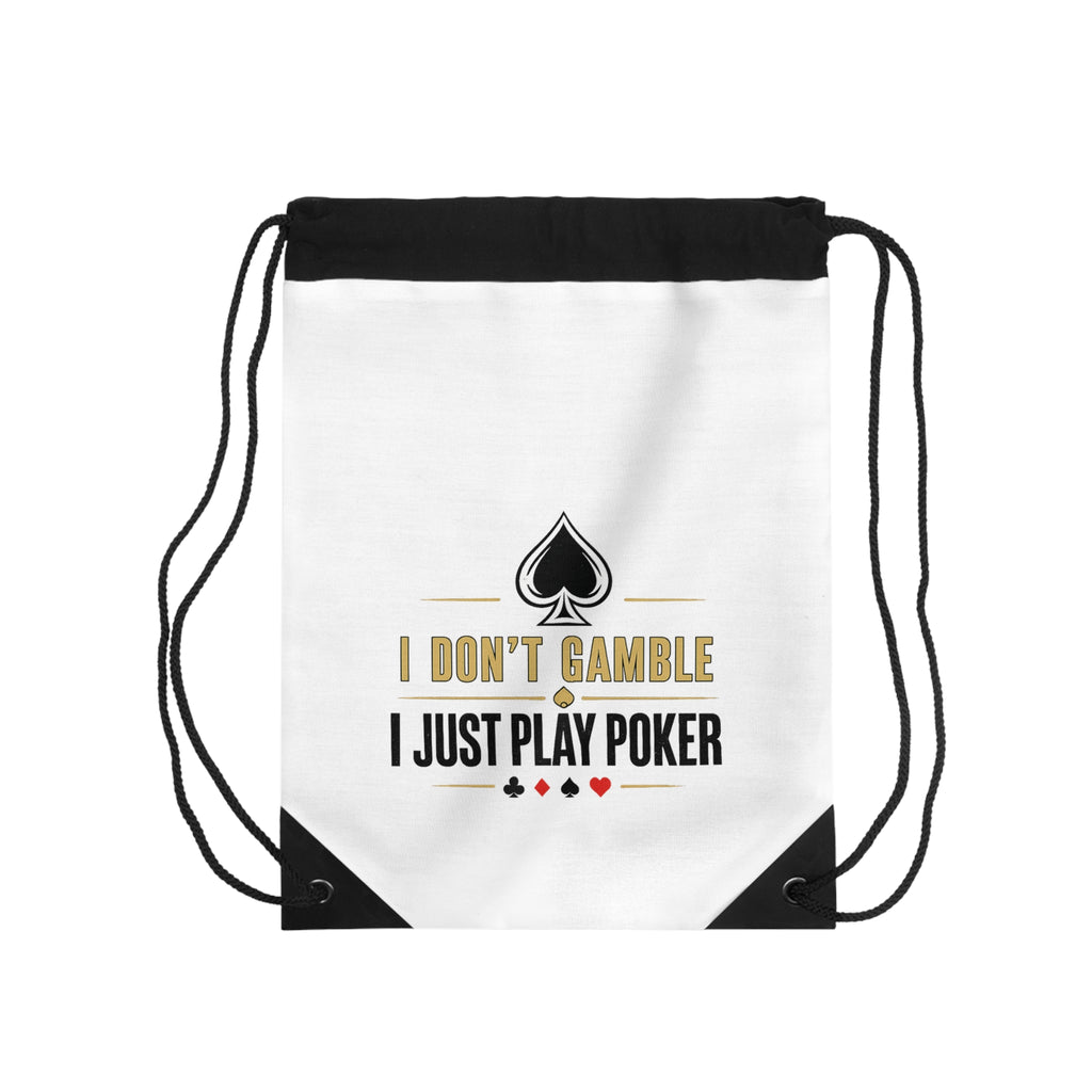 Poker Drawstring Bag — "I Don't Gamble I Just Play Poker"