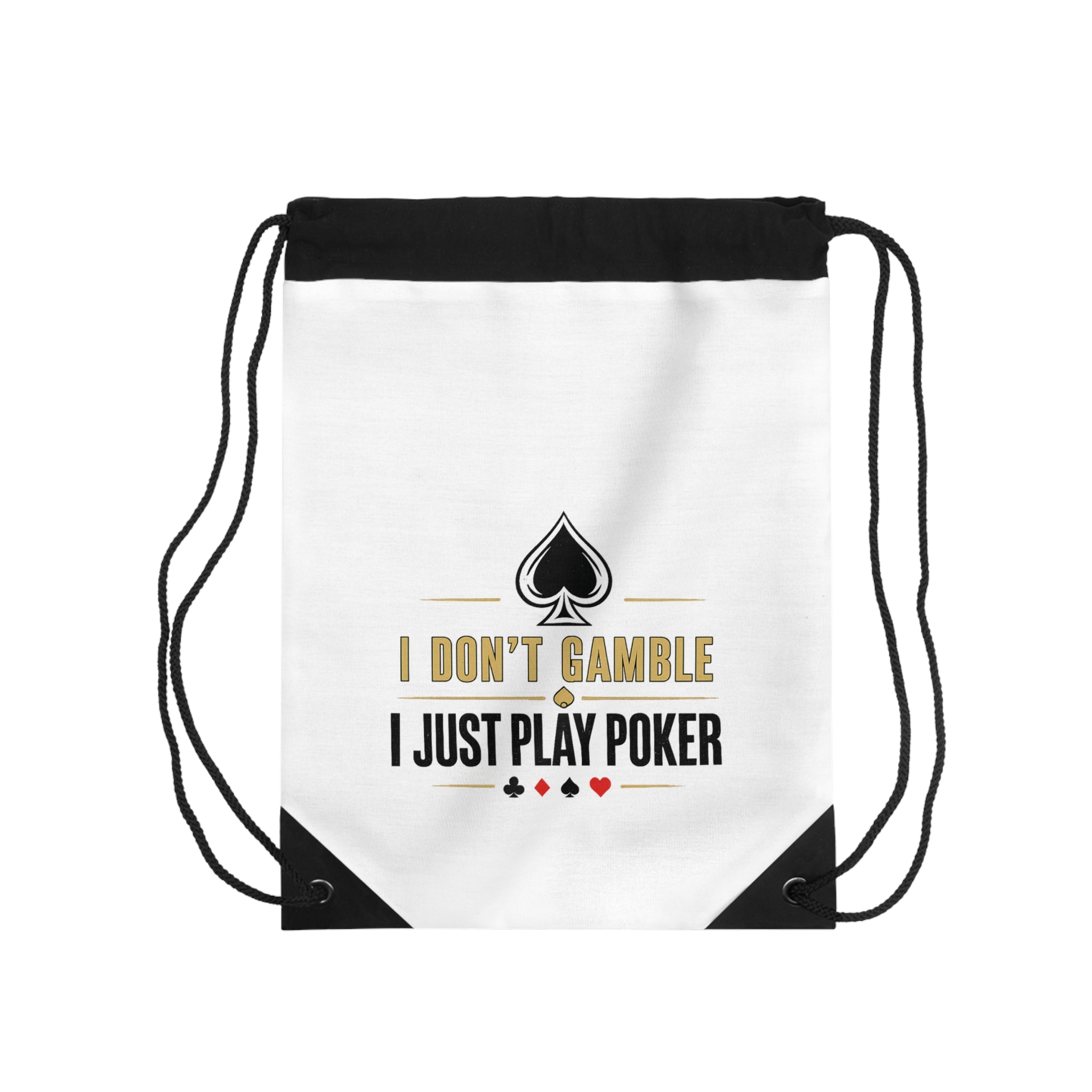 Poker Drawstring Bag — "I Don't Gamble I Just Play Poker"