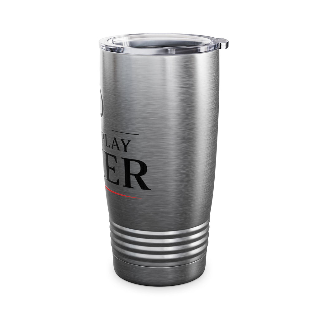 Tumbler — "I Don't Gamble, I Just Play Poker" 20oz Insulated Stainless Steel