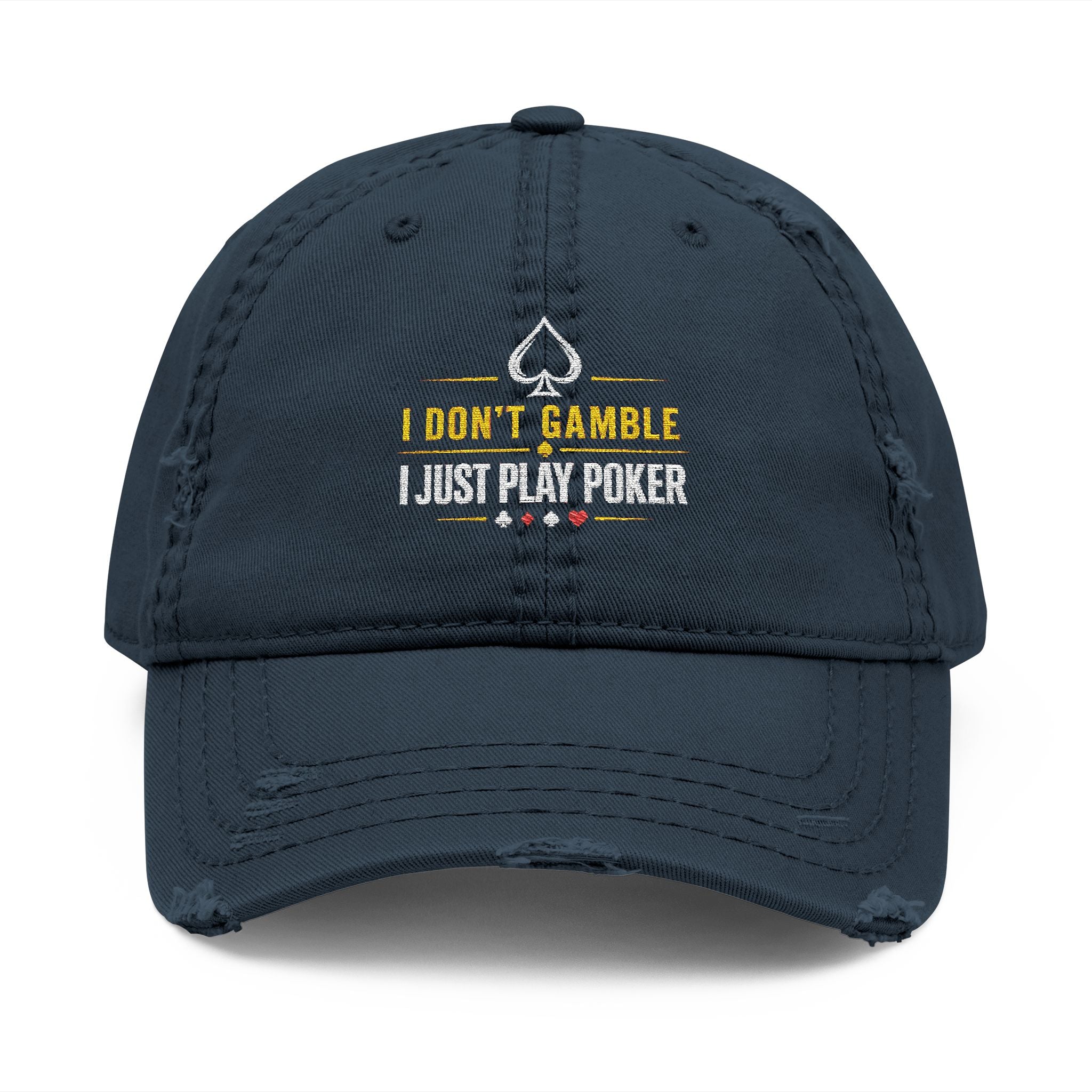 Distressed Embroidered "I Don't Gamble I Just Play Poker" Cap