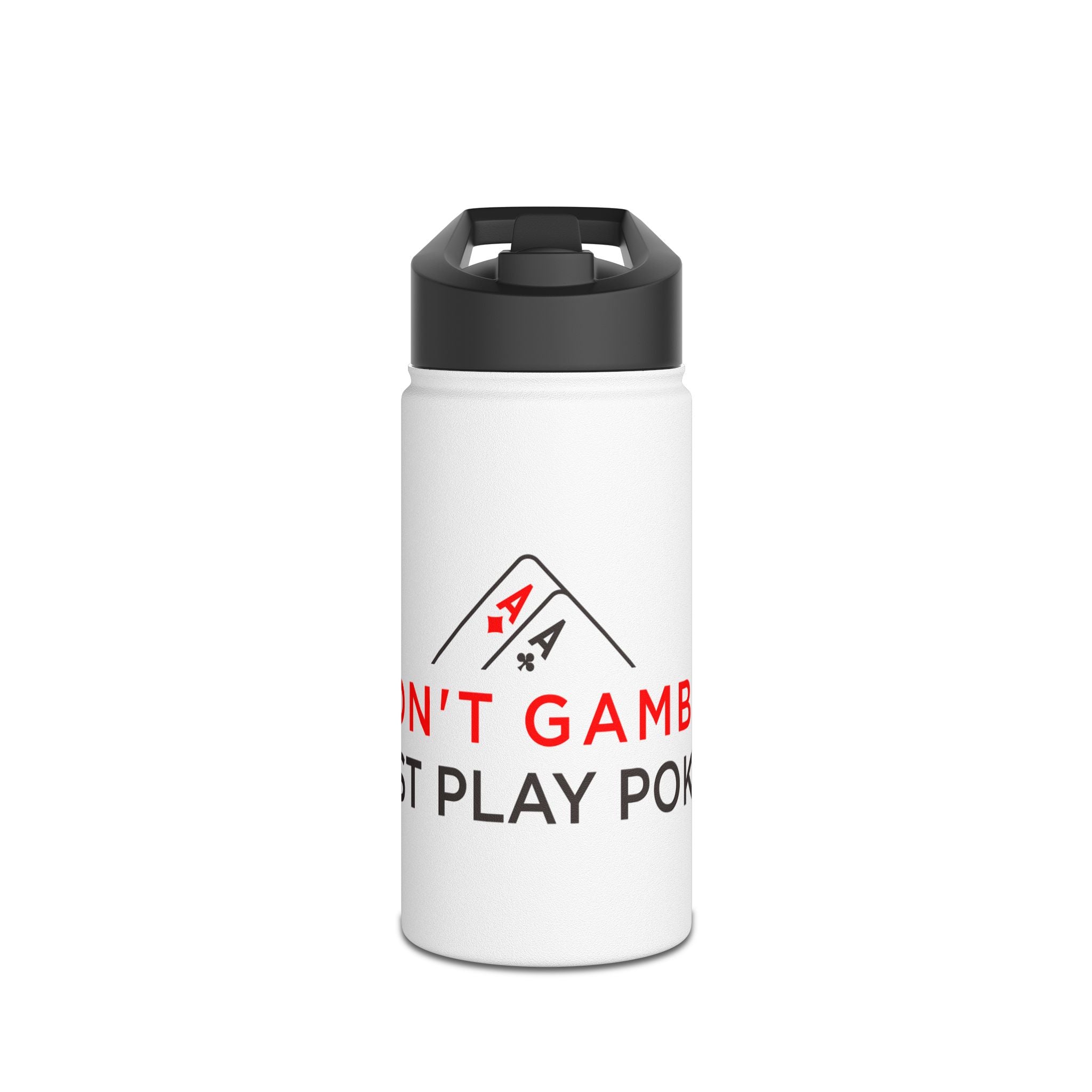 Poker Water Bottle — "I Don’t Gamble, I Just Play Poker" Stainless Steel Drink Bottle