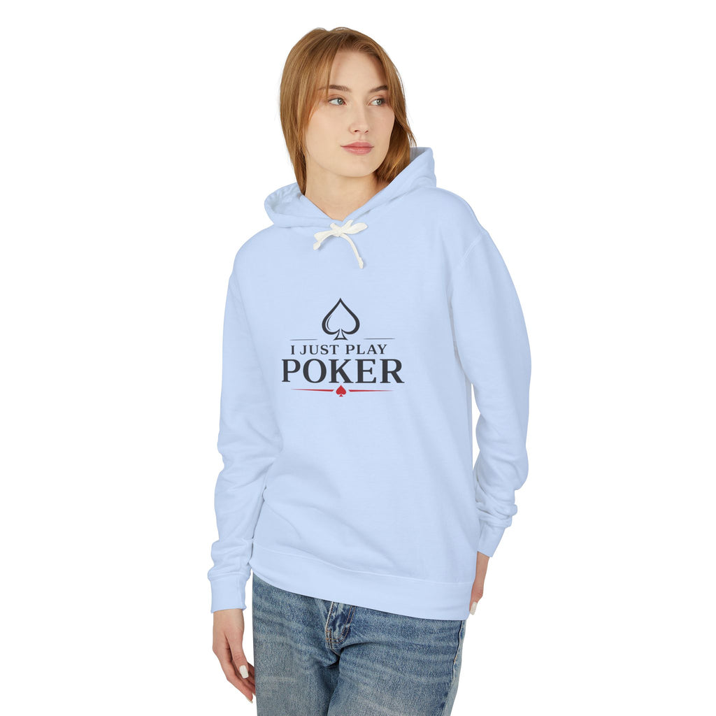 Poker Hoodie — "I Just Play Poker" Minimalist Card Player Sweatshirt