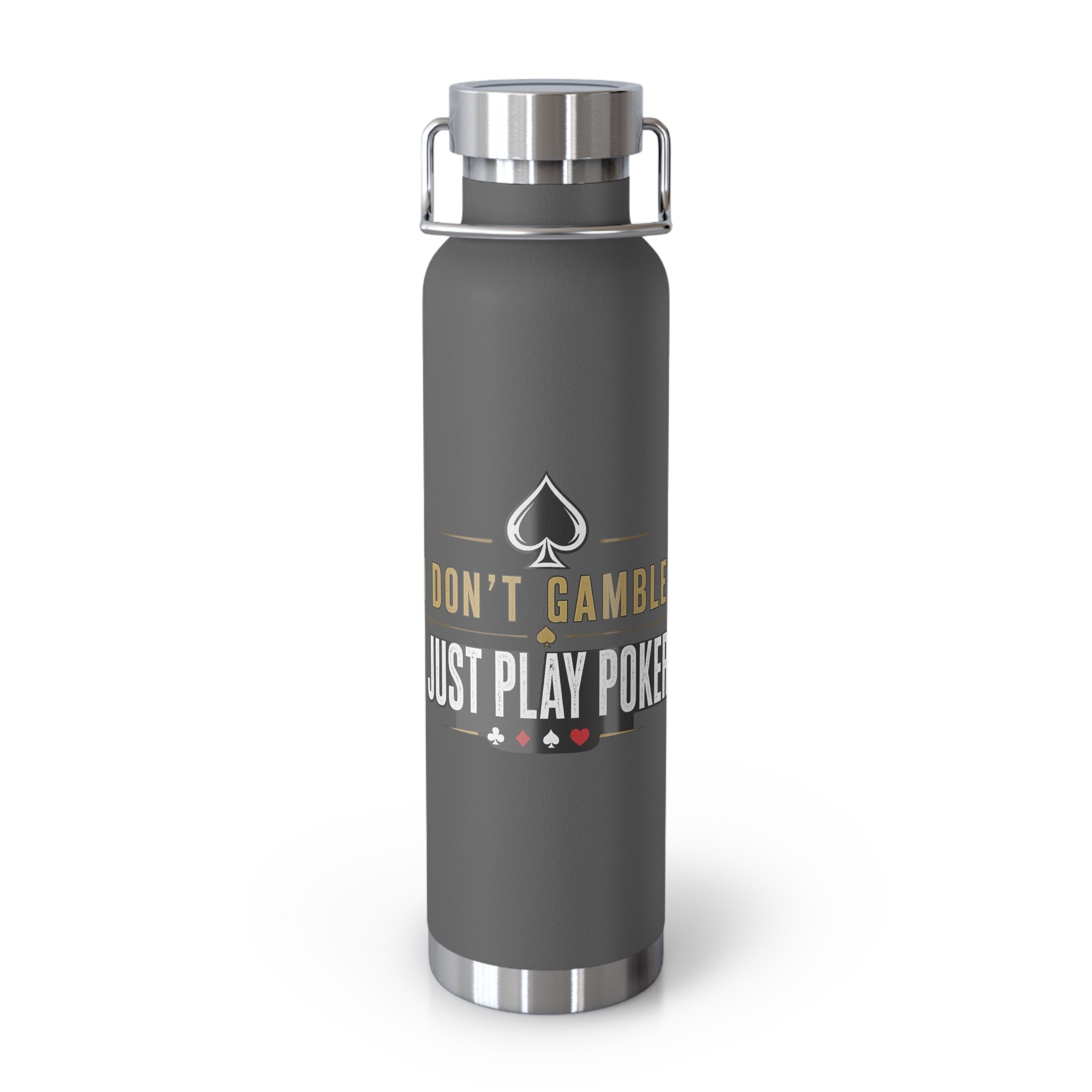 Poker Lover 22oz Copper Vacuum Bottle — “Don't Gamble, Just Play Poker” Insulated Water Bottle