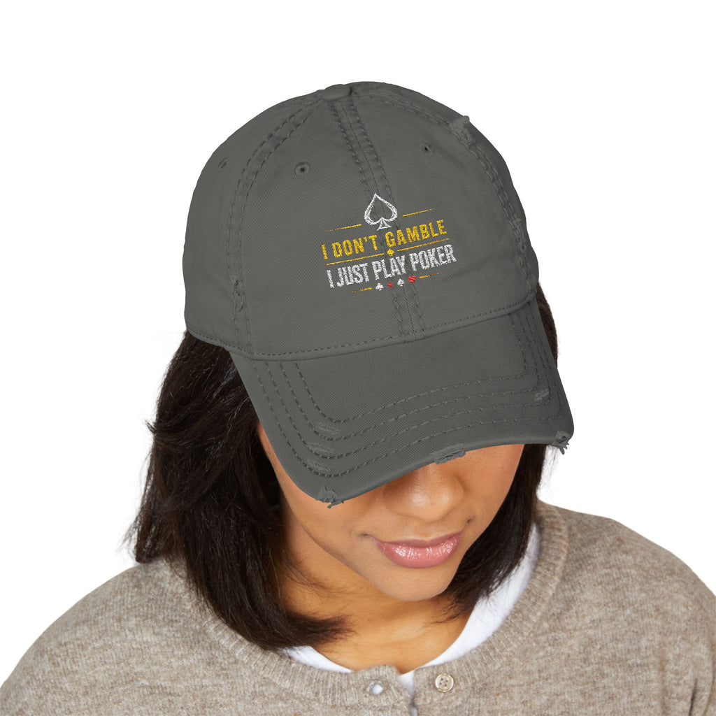 Distressed Embroidered "I Don't Gamble I Just Play Poker" Cap