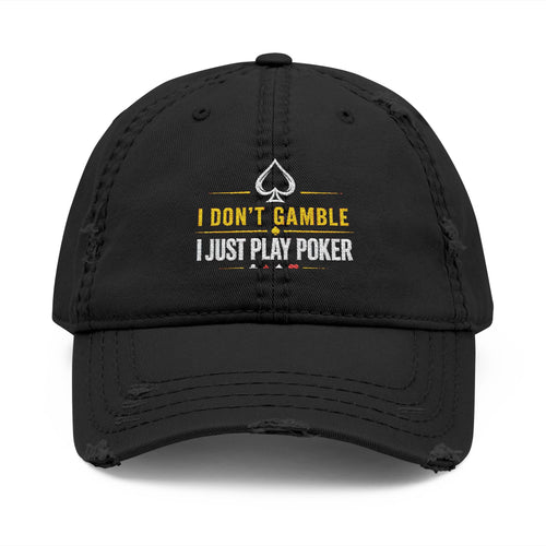 Distressed Embroidered Poker Hat — "I Don't Gamble, I Just Play Poker"