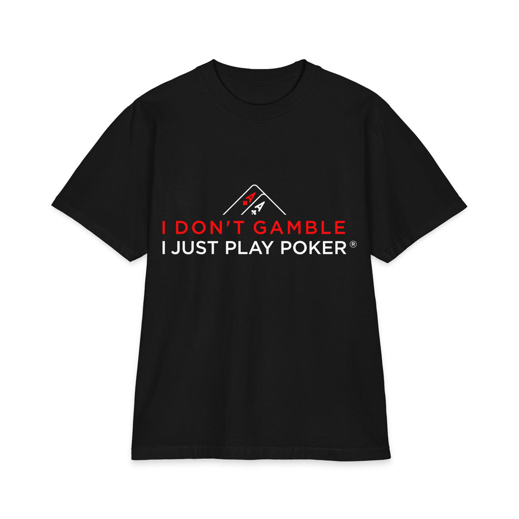 T-Shirt — "I Don't Gamble, I Just Play Poker" Graphic Tee