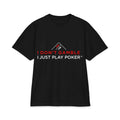 T-Shirt — "I Don't Gamble, I Just Play Poker" Graphic Tee
