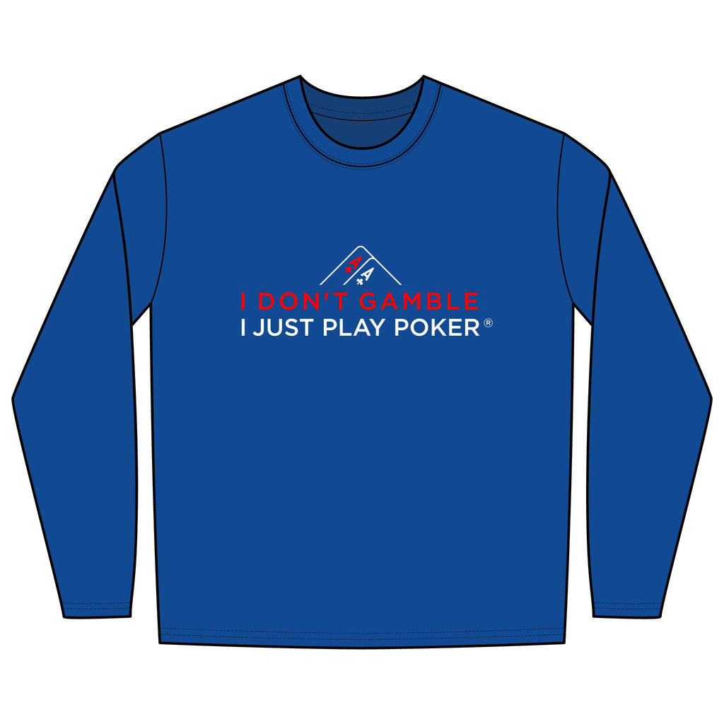 I Don't Gamble I Just Play Poker Long Sleeve Shirt