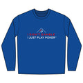 I Don't Gamble I Just Play Poker Long Sleeve Shirt