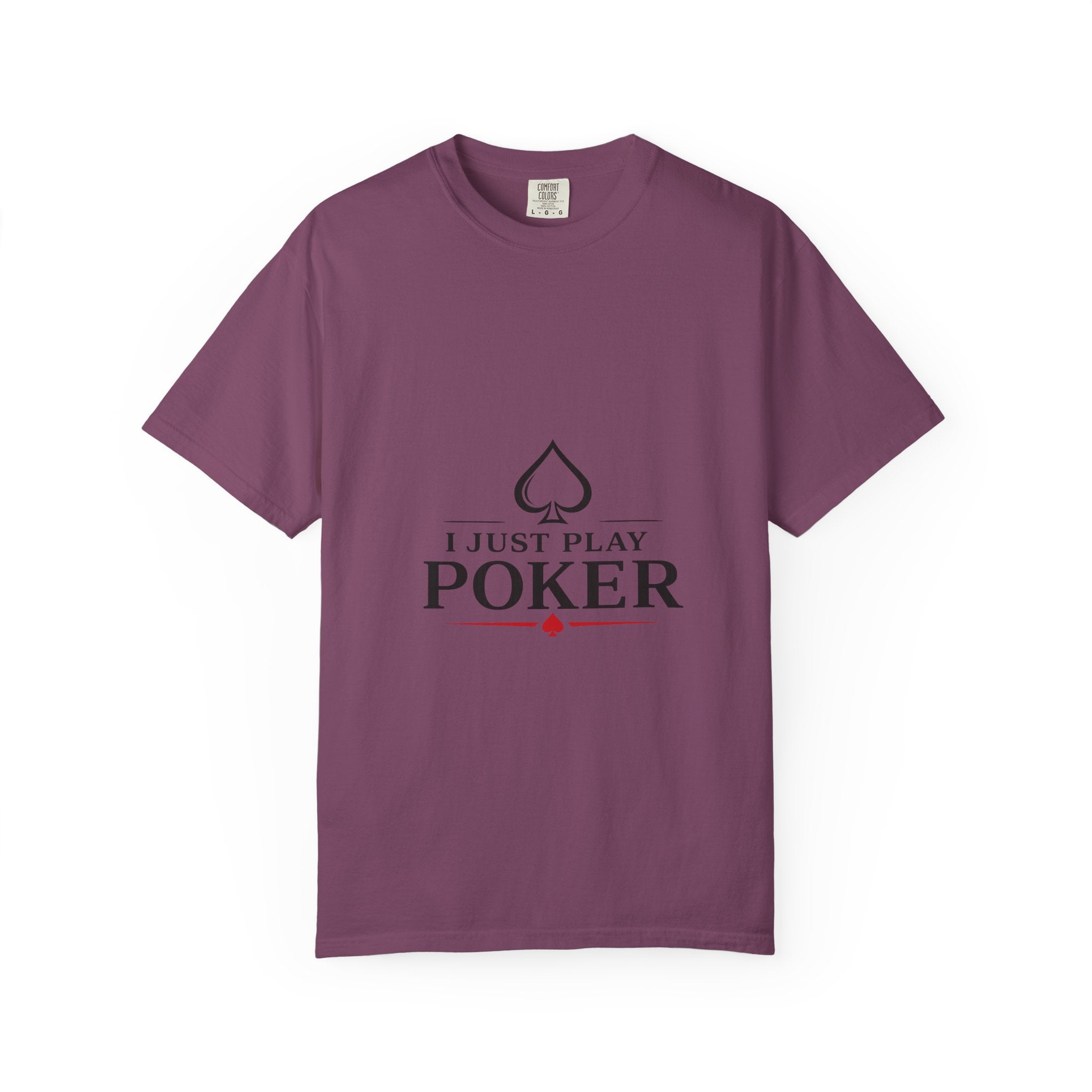 Poker Player T‑Shirt — “I Don’t Gamble I Just Play Poker” Casual Tee