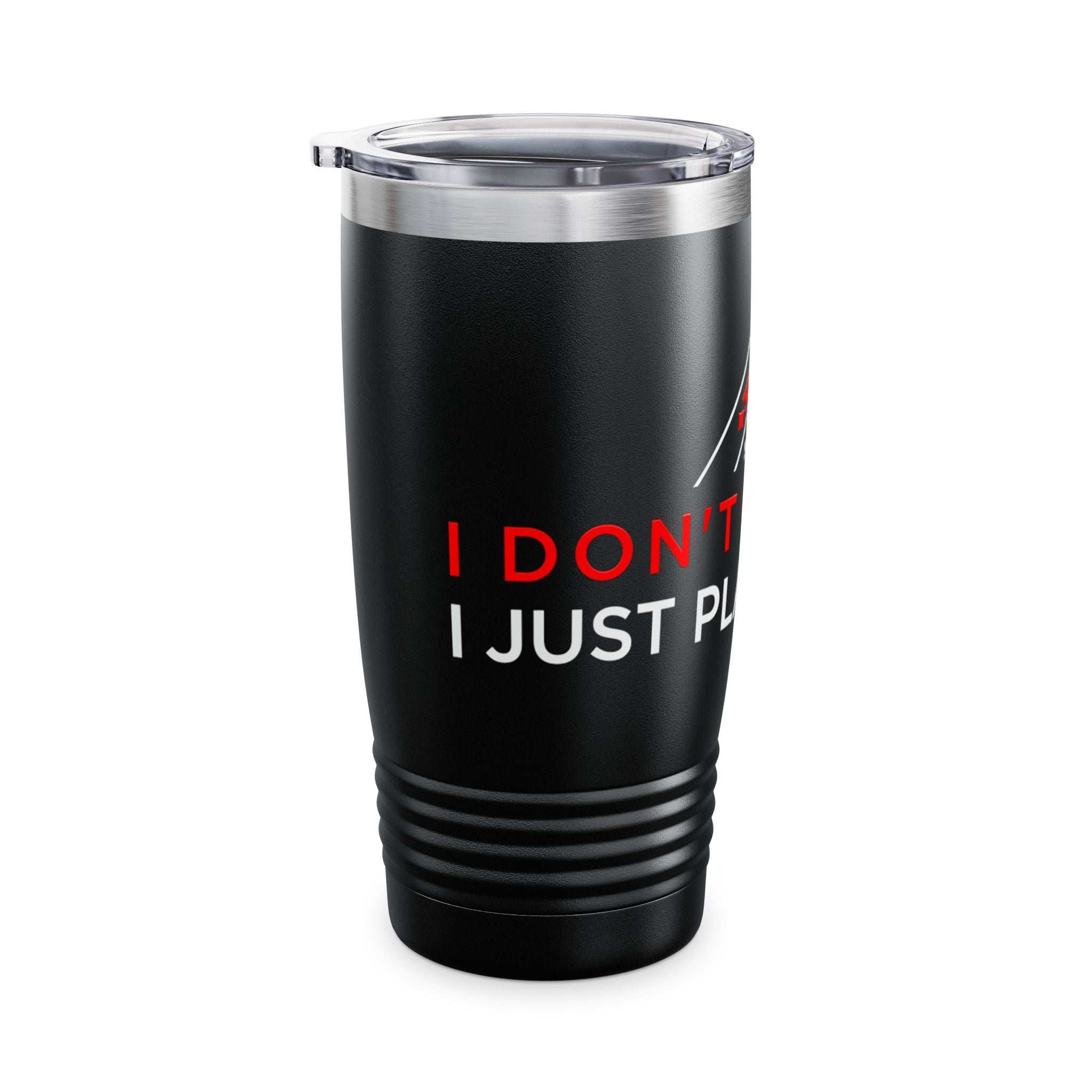 Poker Tumbler — "I Don't Gamble, I Just Play Poker" 20oz Insulated Stainless Steel