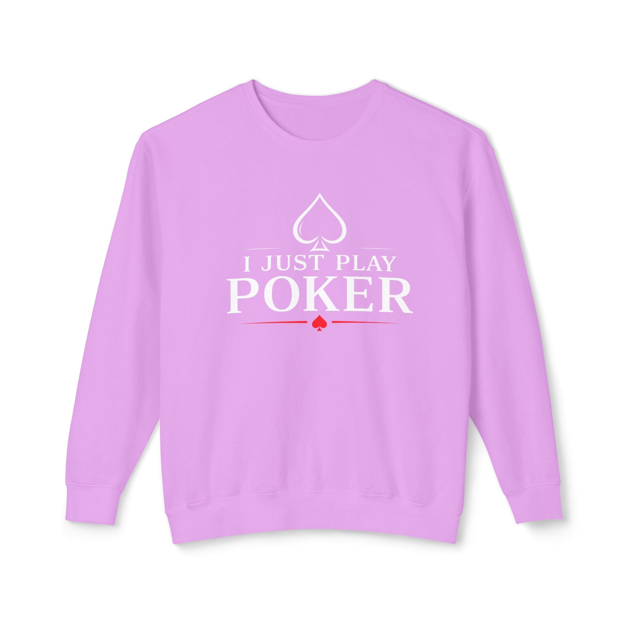 I Just Play Poker - Tournament Life Poker Crewneck Sweatshirt Pullover (white print) —  Pullover