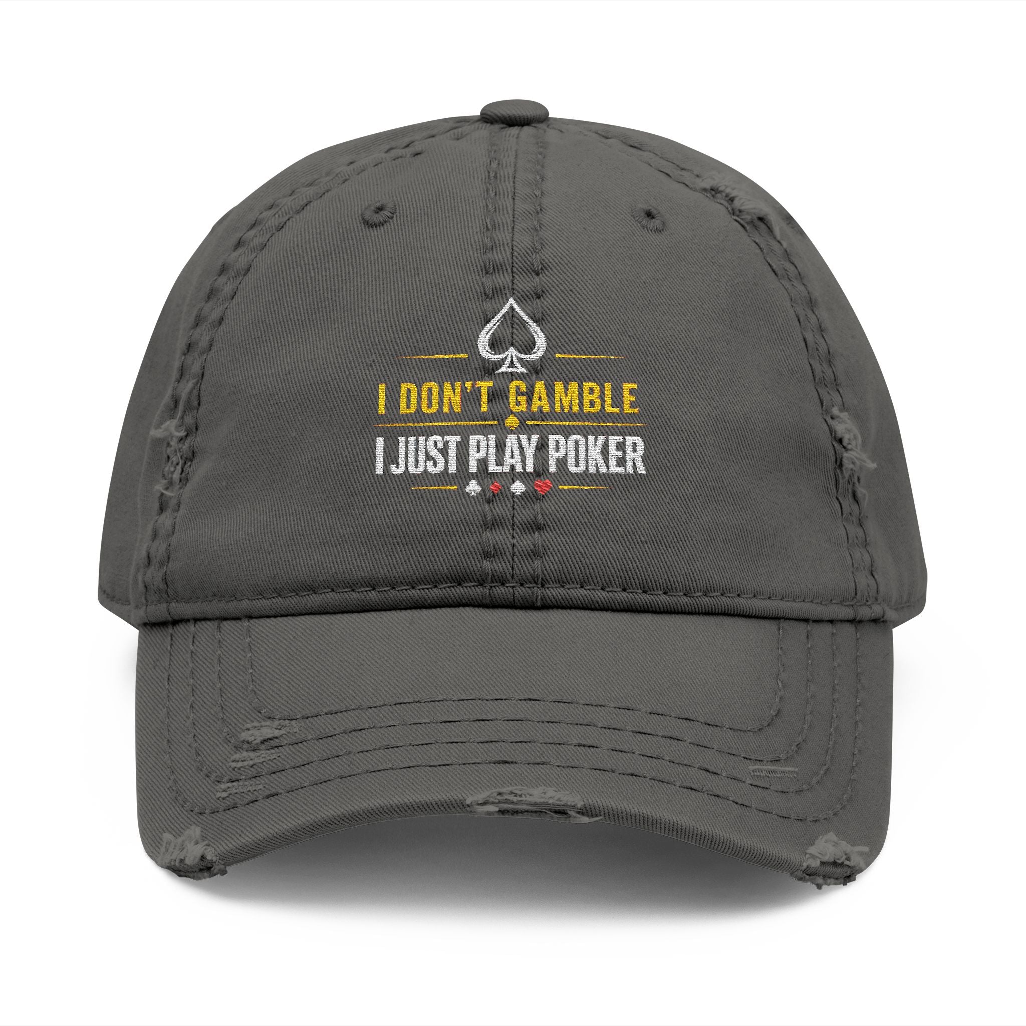 Distressed Embroidered "I Don't Gamble I Just Play Poker" Cap