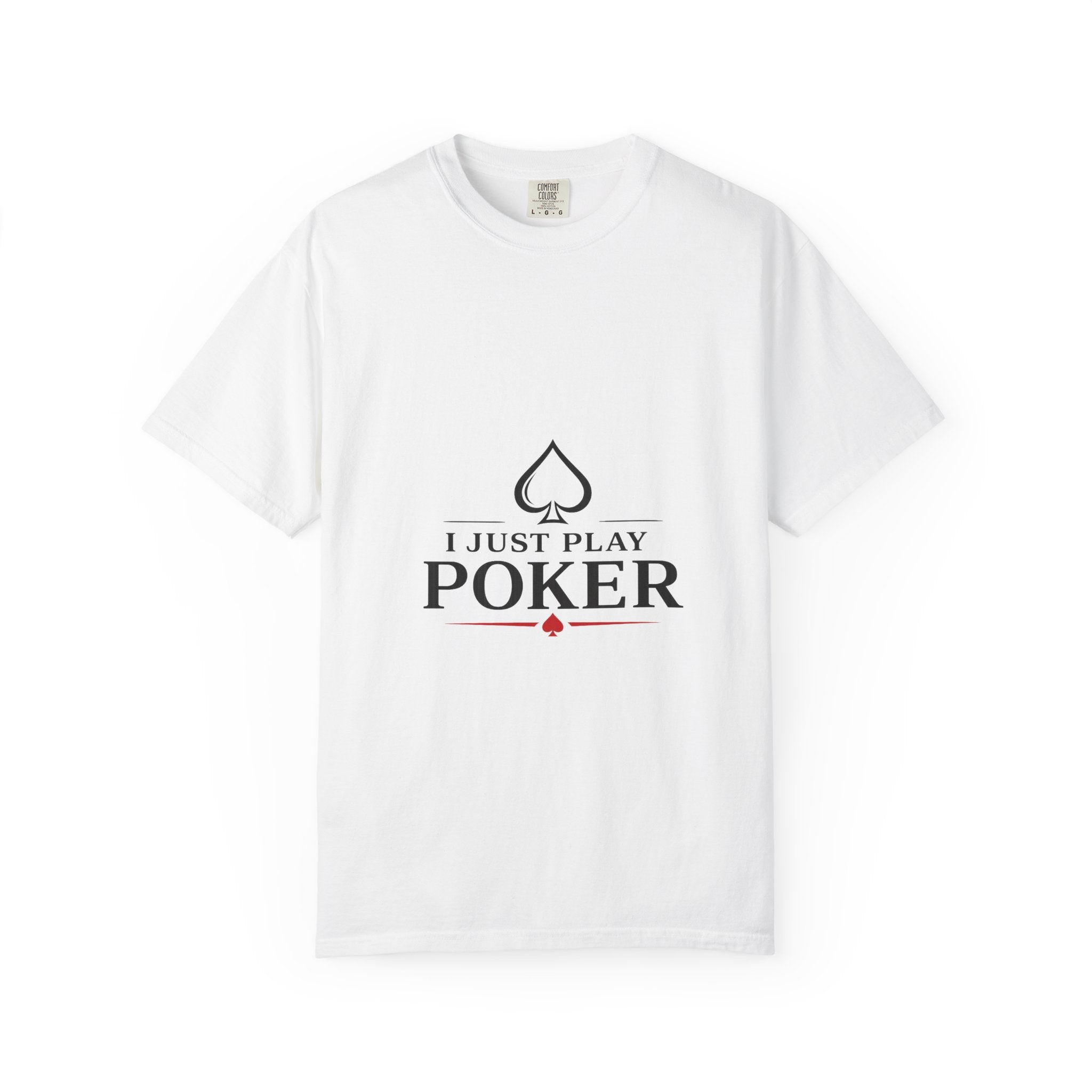 Poker Player T‑Shirt — “I Don’t Gamble I Just Play Poker” Casual Tee