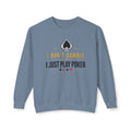 I Dont Gamble I Just Play Poker High Stakes Poker Crewneck Sweatshirt Pullover (gold/black print)