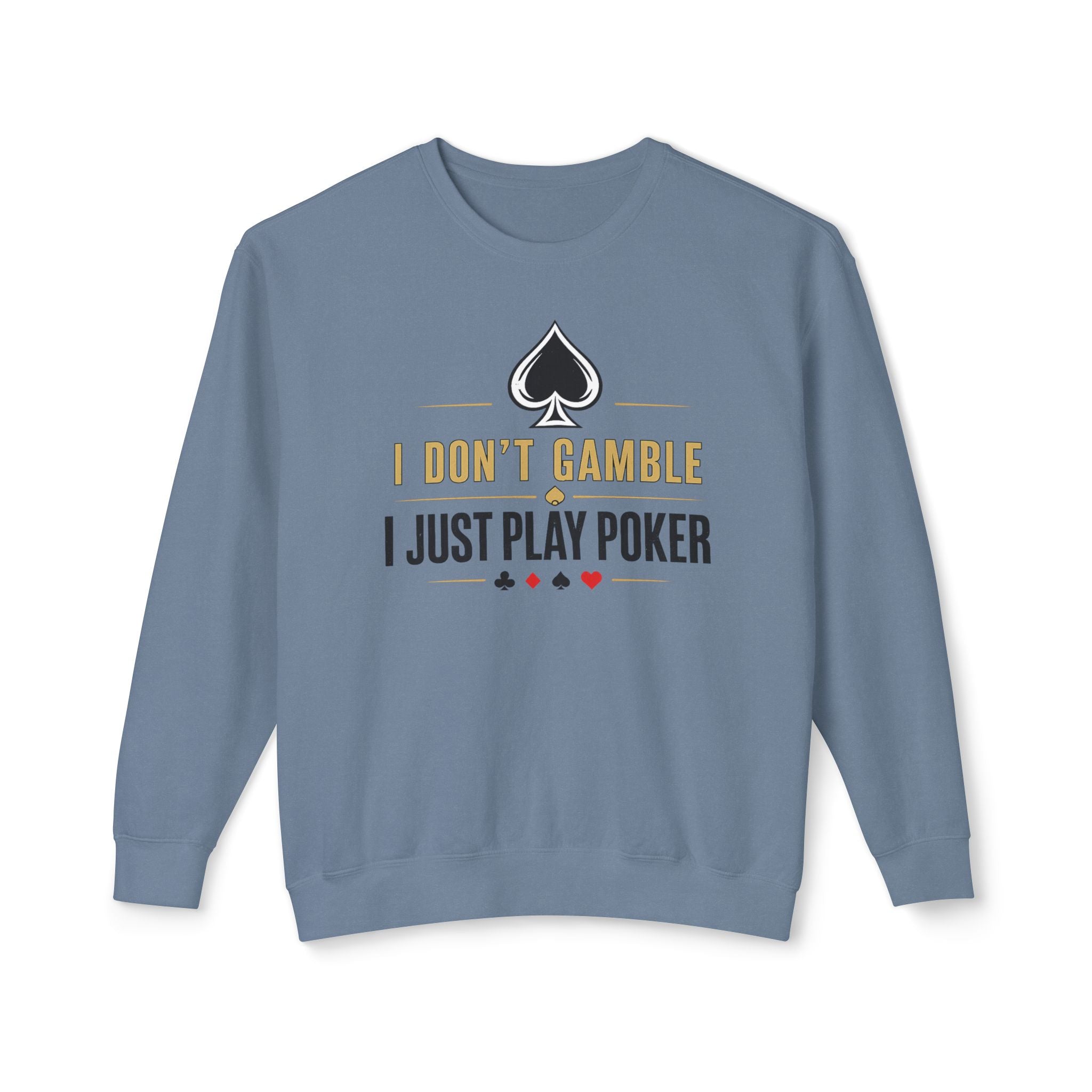 I Dont Gamble I Just Play Poker High Stakes Poker Crewneck Sweatshirt Pullover (gold/black print)