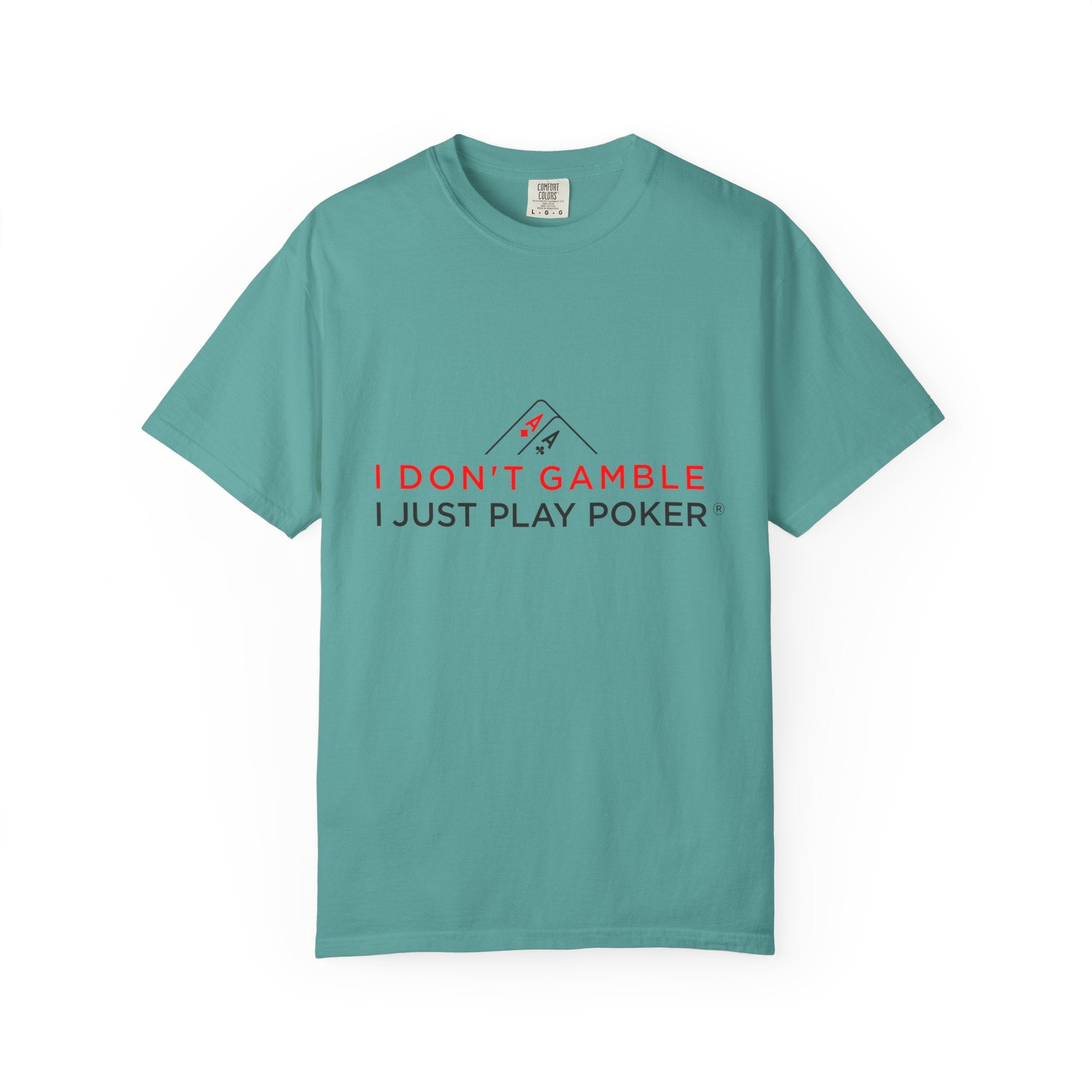 Poker Player T‑Shirt — “I Don’t Gamble I Just Play Poker” Casual Tee