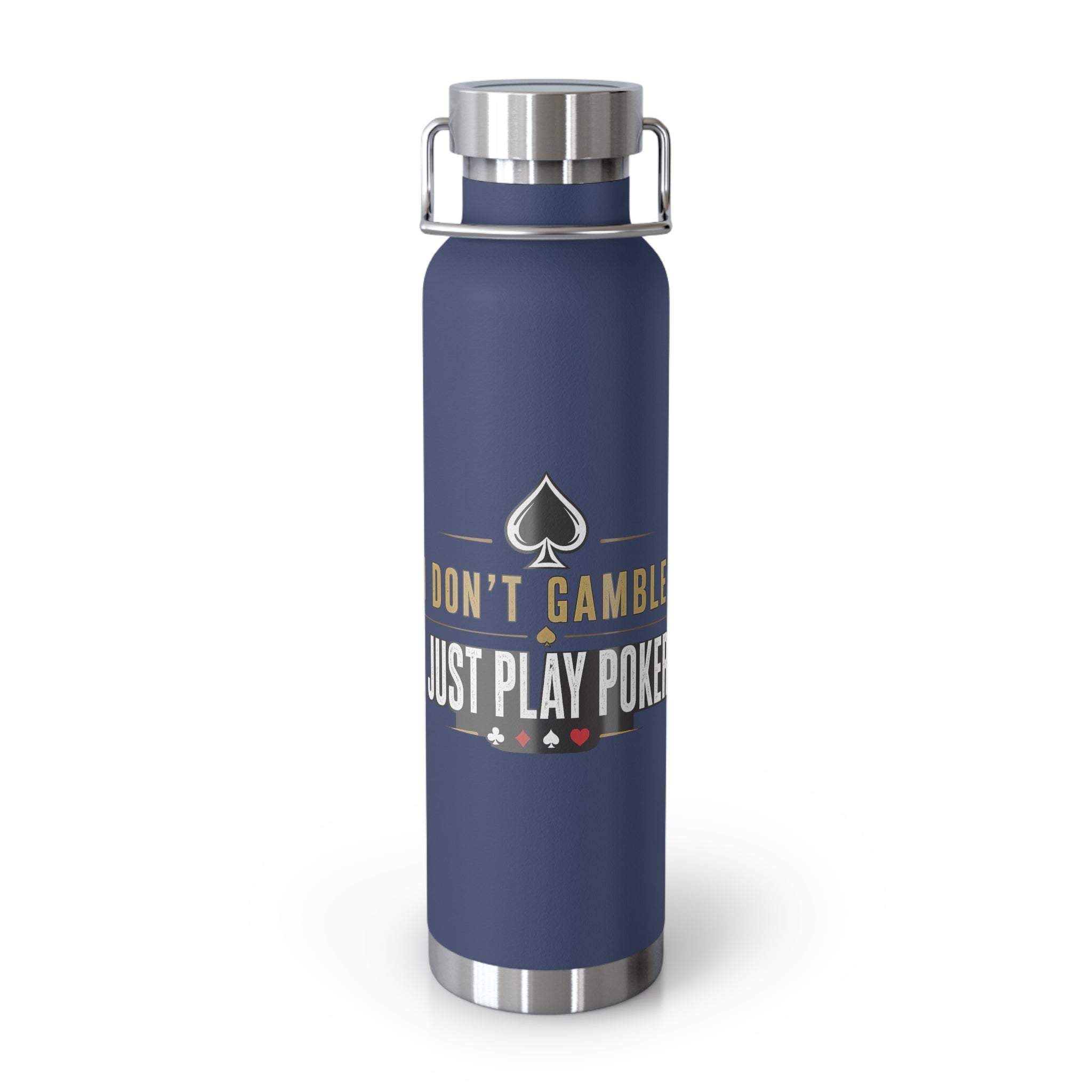 Poker Lover 22oz Copper Vacuum Bottle — “Don't Gamble, Just Play Poker” Insulated Water Bottle