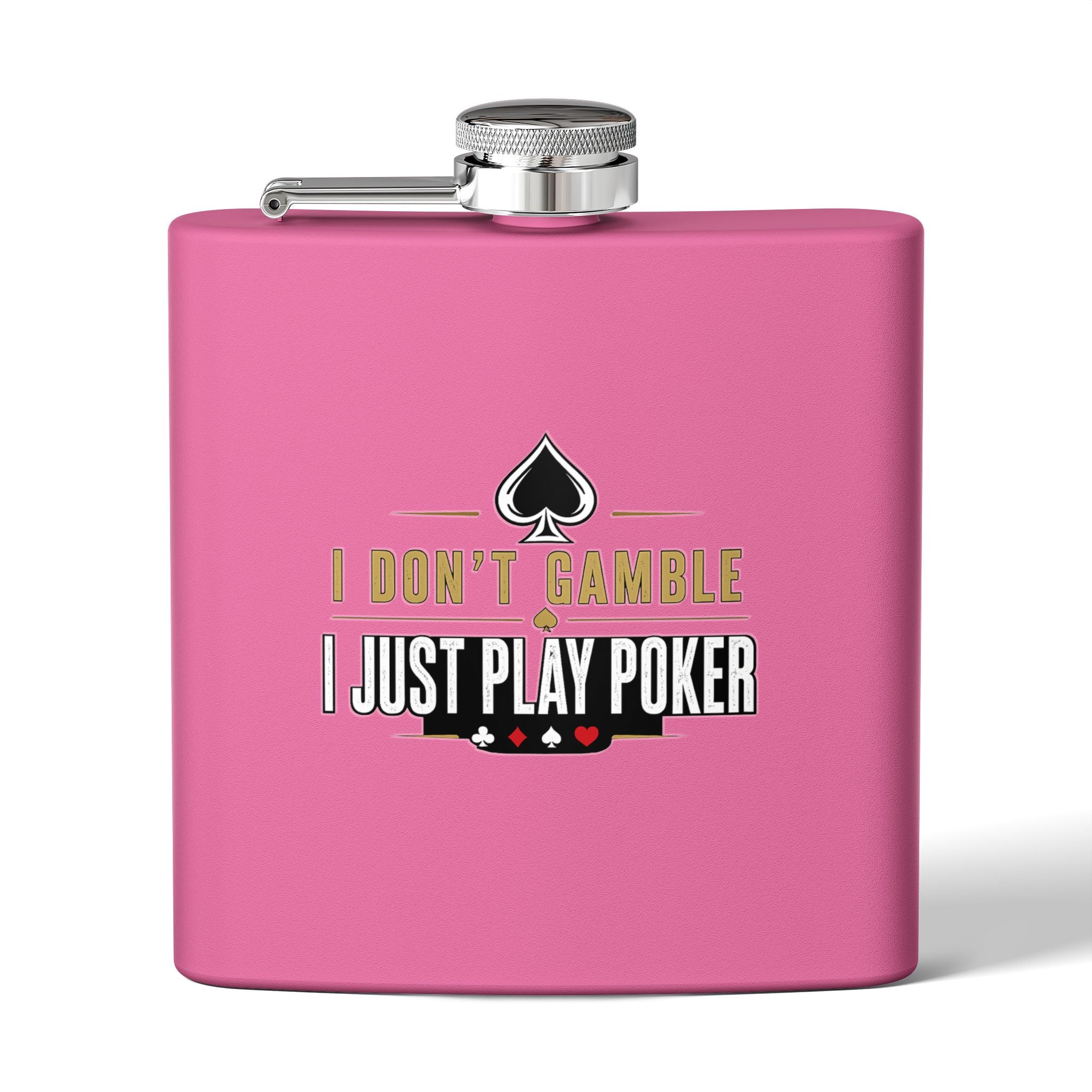Poker Flask 6oz – "I Don't Gamble, I Just Play Poker" Stainless Steel Hip Flask