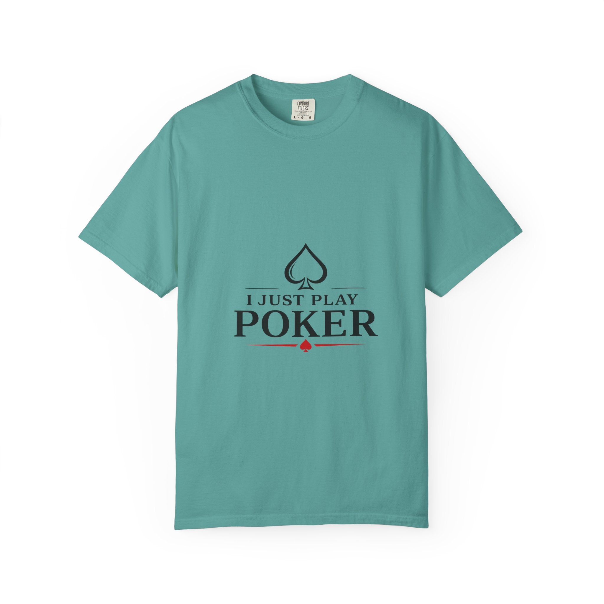 Poker Player T‑Shirt — “I Don’t Gamble I Just Play Poker” Casual Tee