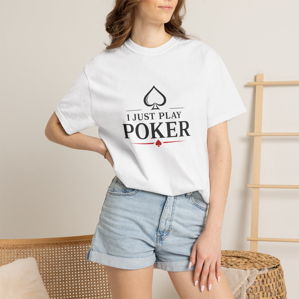 Poker Player T‑Shirt — “I Don’t Gamble I Just Play Poker” Casual Tee