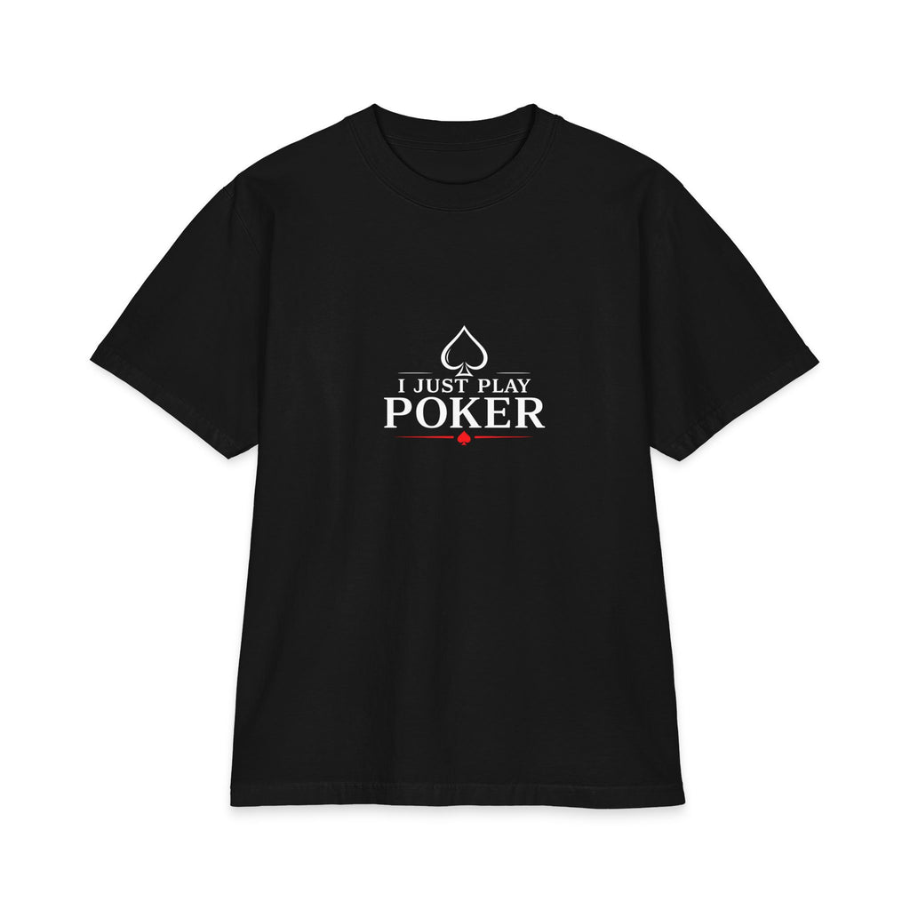 T-Shirt — "I Don't Gamble, I Just Play Poker" Graphic Tee