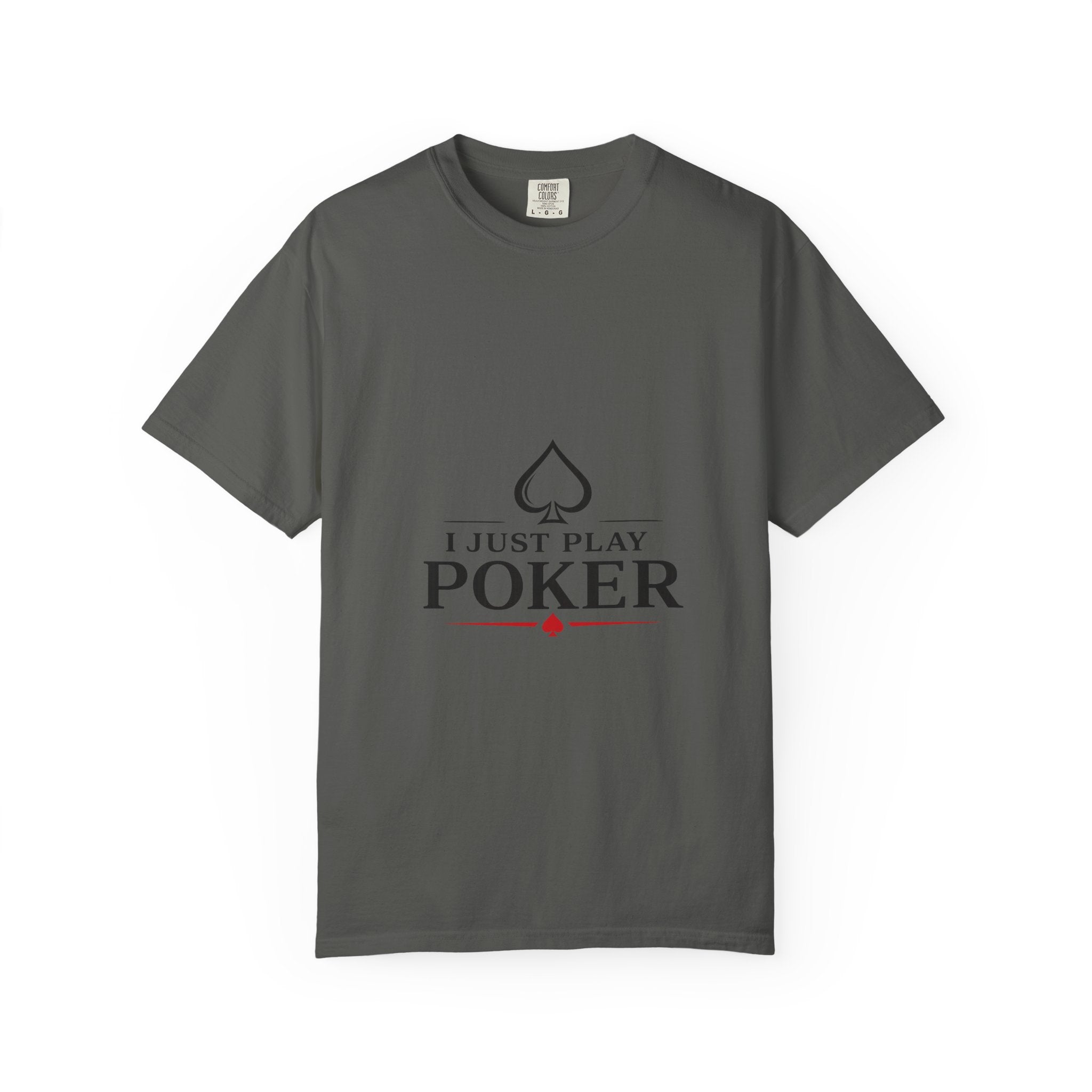 Poker Player T‑Shirt — “I Don’t Gamble I Just Play Poker” Casual Tee