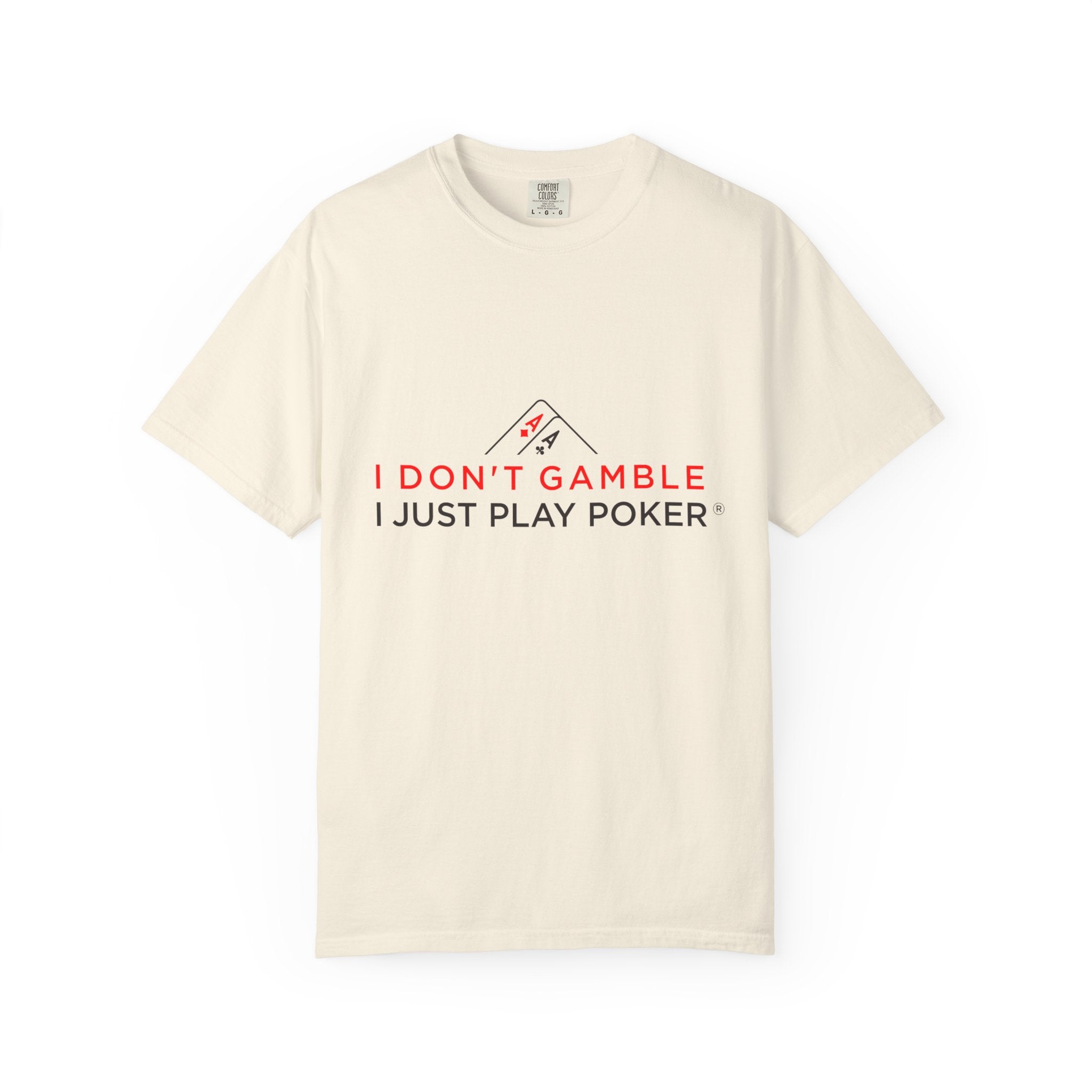 Poker Player T‑Shirt — “I Don’t Gamble I Just Play Poker” Casual Tee