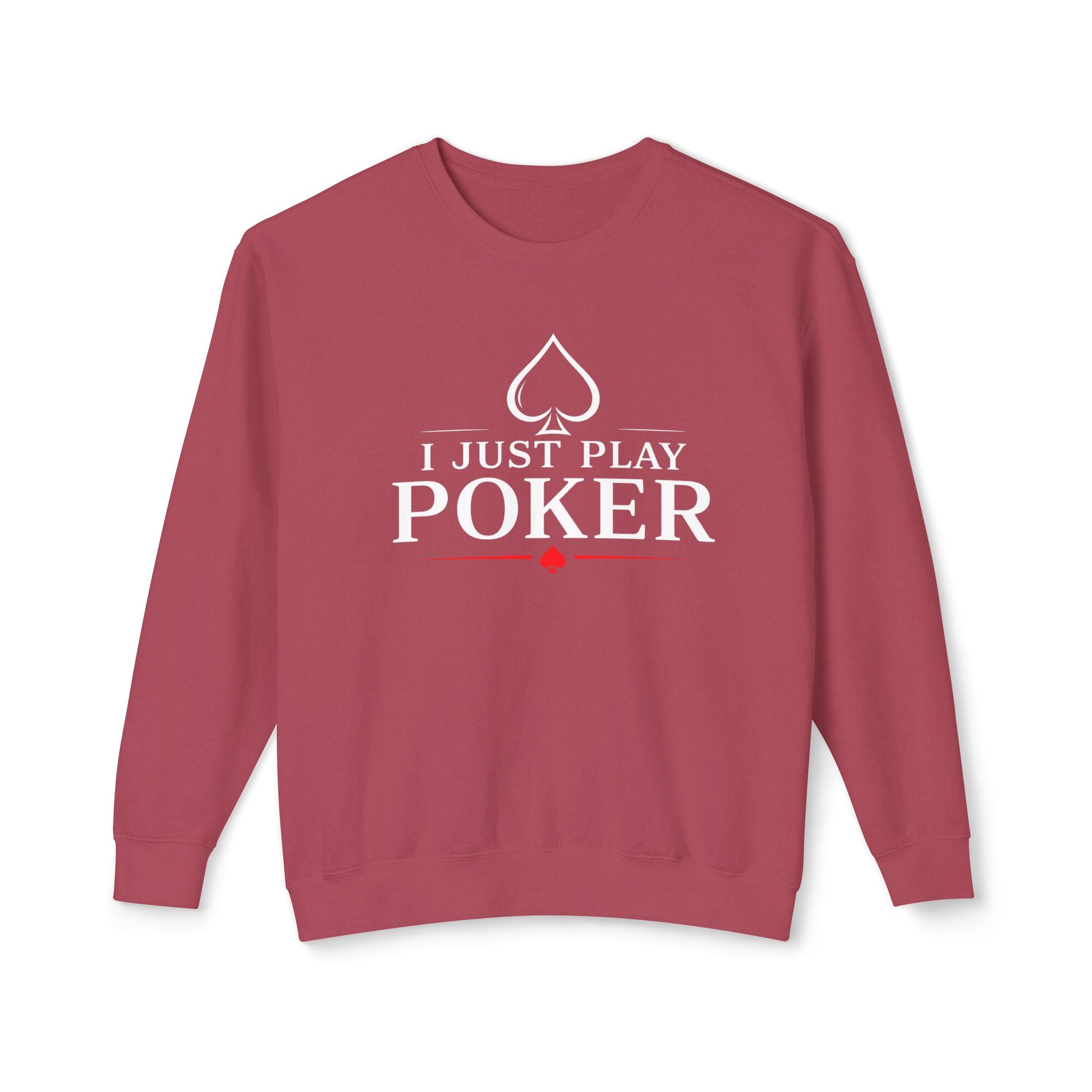 I Just Play Poker - Tournament Life Poker Crewneck Sweatshirt Pullover (white print) —  Pullover