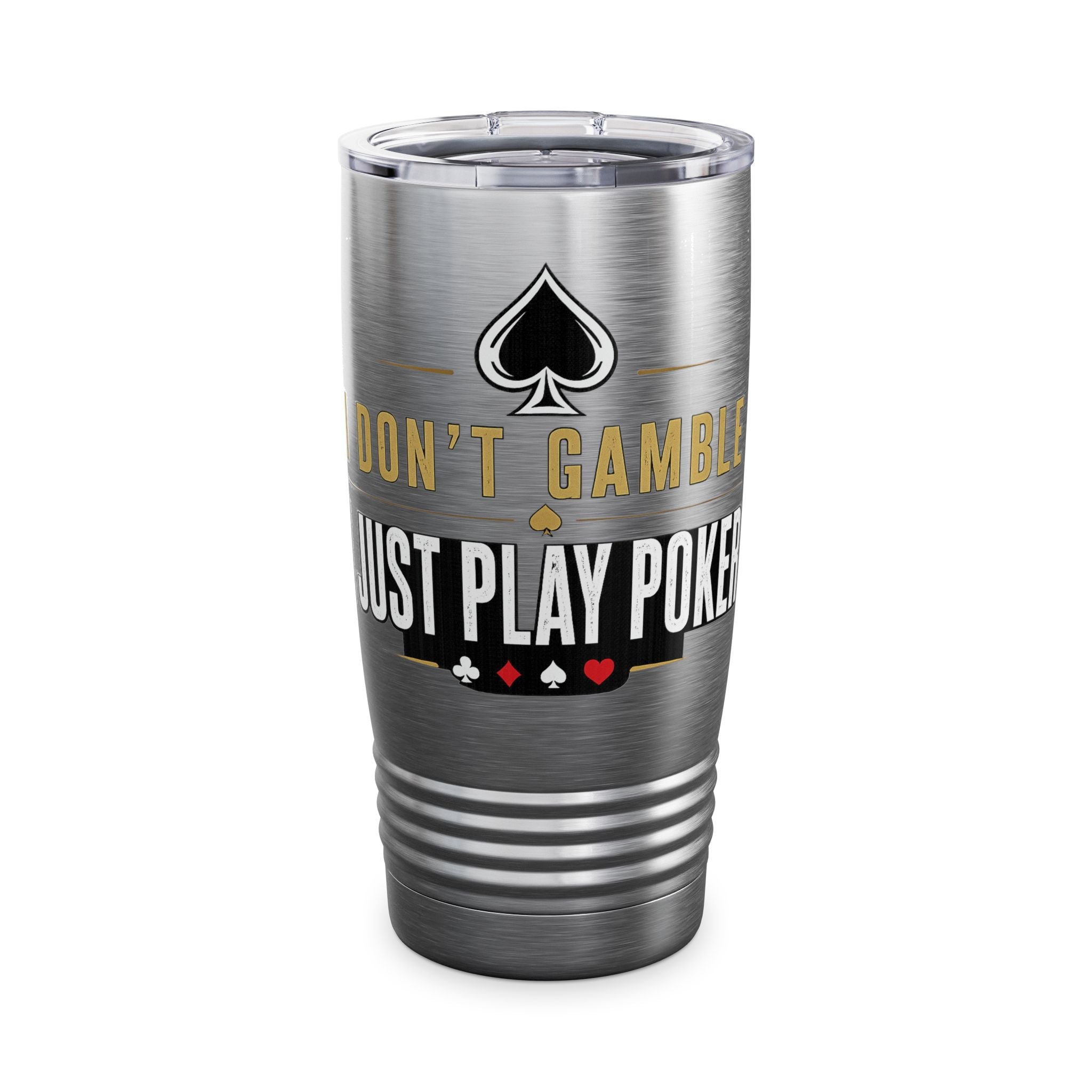 Tumbler — "I Don't Gamble, I Just Play Poker" 20oz Insulated Stainless Steel