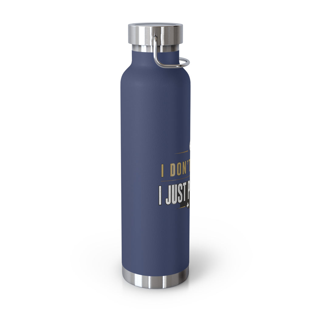 Poker Lover 22oz Copper Vacuum Bottle — “Don't Gamble, Just Play Poker” Insulated Water Bottle