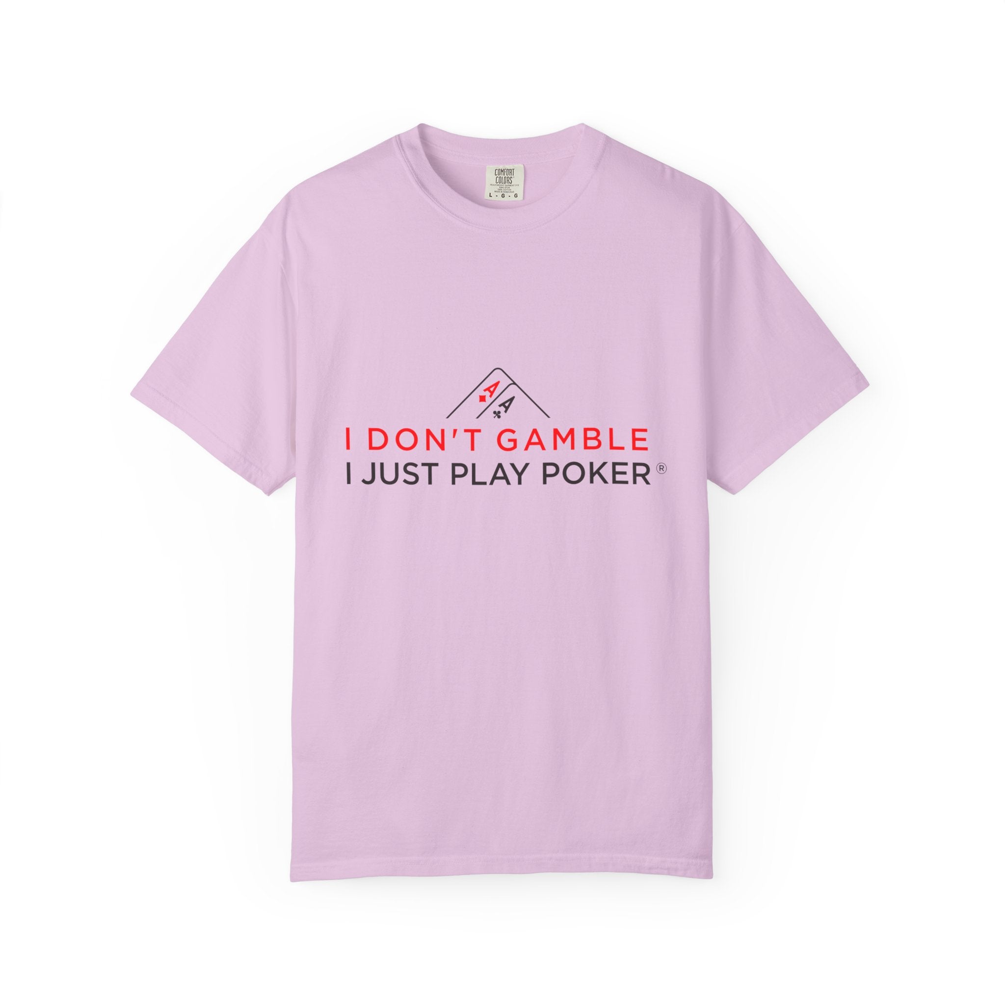 Poker Player T‑Shirt — “I Don’t Gamble I Just Play Poker” Casual Tee