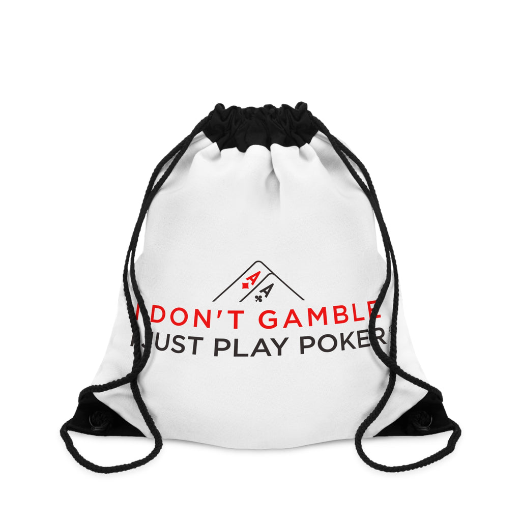 Poker Drawstring Bag - "I Don't Gamble, I Just Play Poker" Gym & Tournament Bag