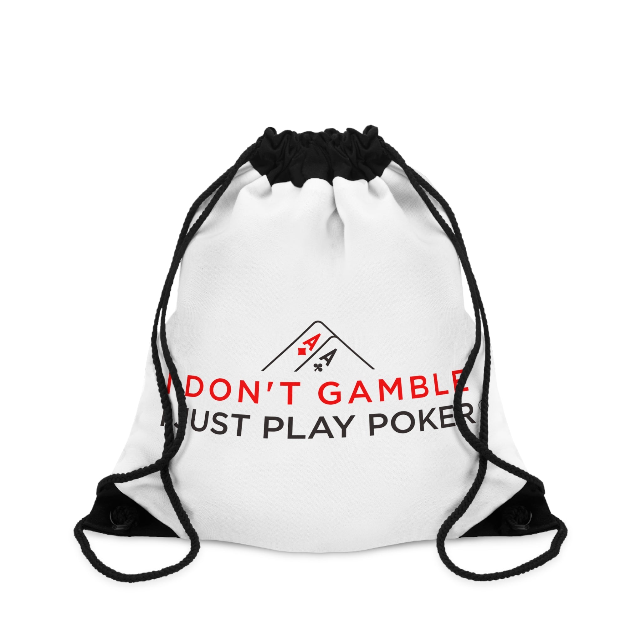 Poker Drawstring Bag - "I Don't Gamble, I Just Play Poker" Gym & Tournament Bag