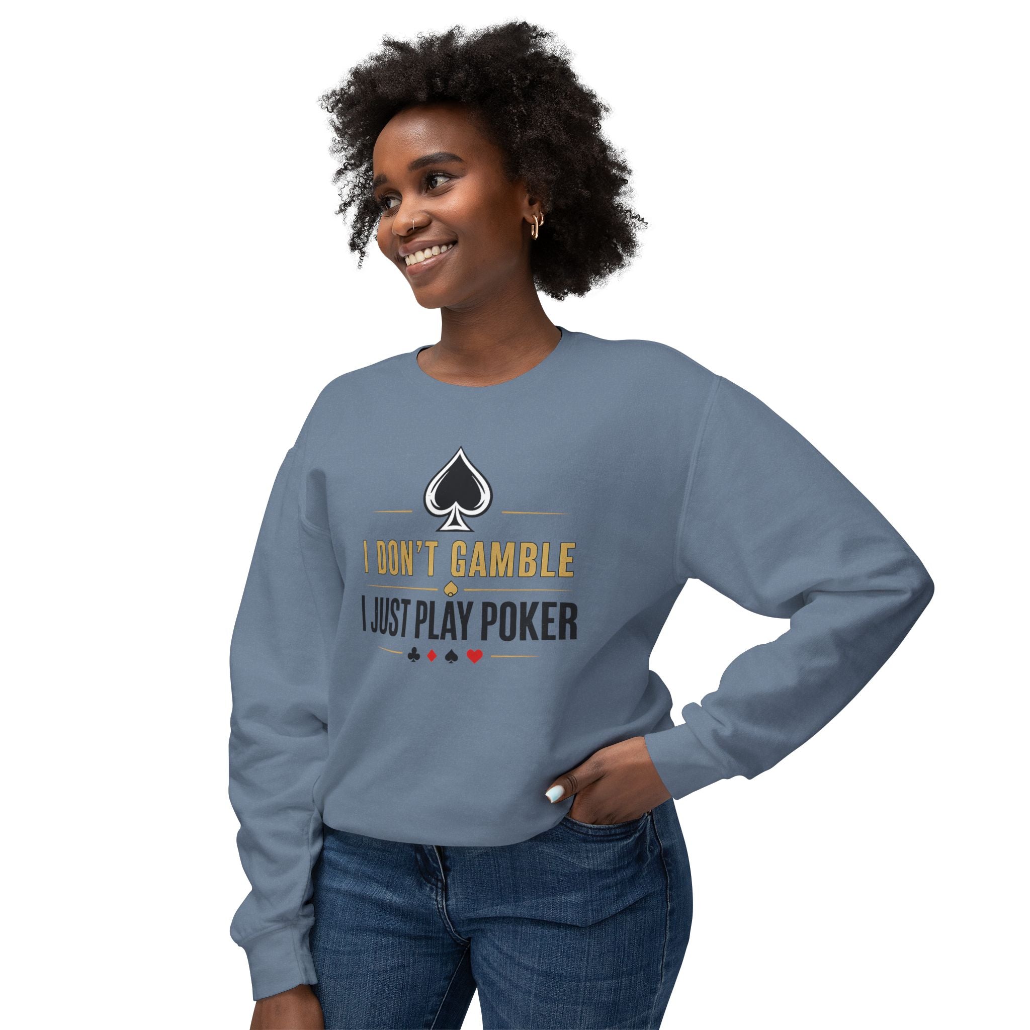 I Dont Gamble I Just Play Poker High Stakes Poker Crewneck Sweatshirt Pullover (gold/black print)
