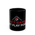 Poker Player Mug — "I Don't Gamble, I Just Play Poker" Black Coffee Cup