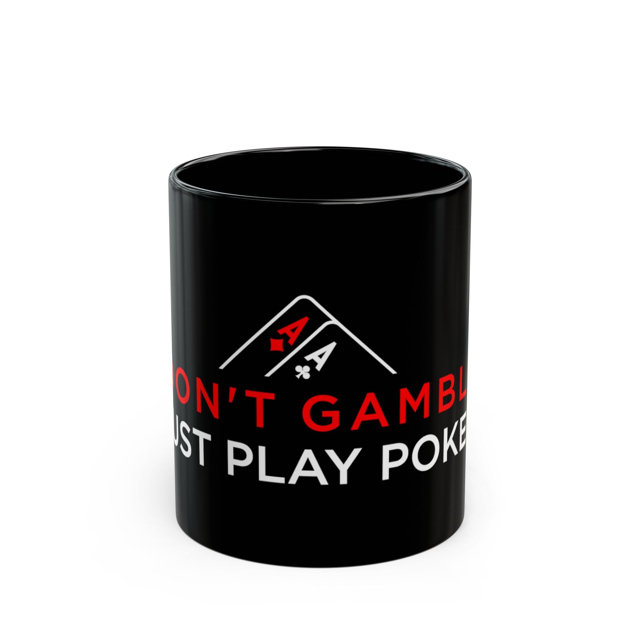 Poker Player Mug — "I Don't Gamble, I Just Play Poker" Black Coffee Cup