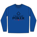 Play the Odds Long Sleeve Poker Shirt (black logo) - I Don't Gamble I Just Play Poker