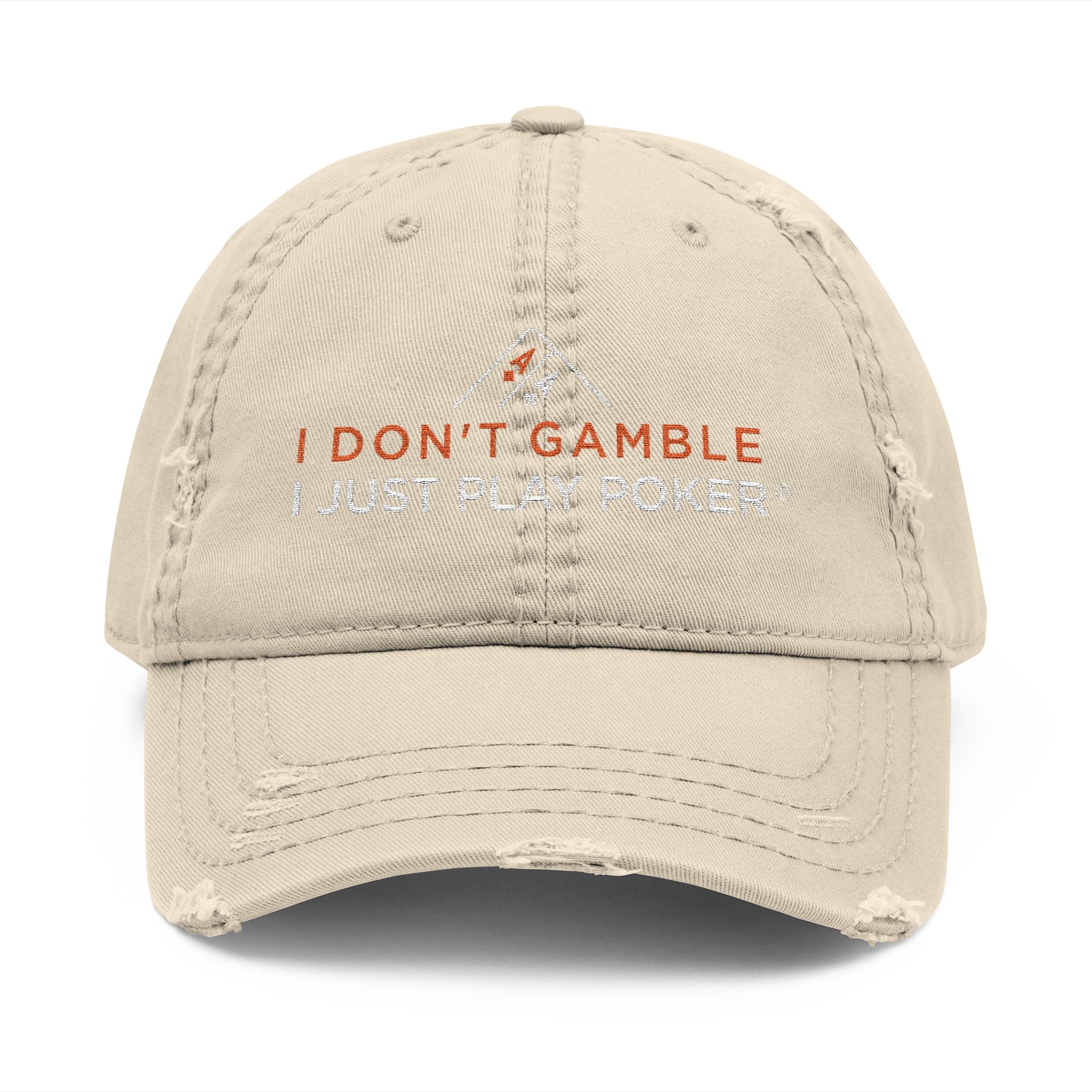 Poker Dad Hat - Distressed Embroidered "I Don't Gamble I Just Play Poker" Cap