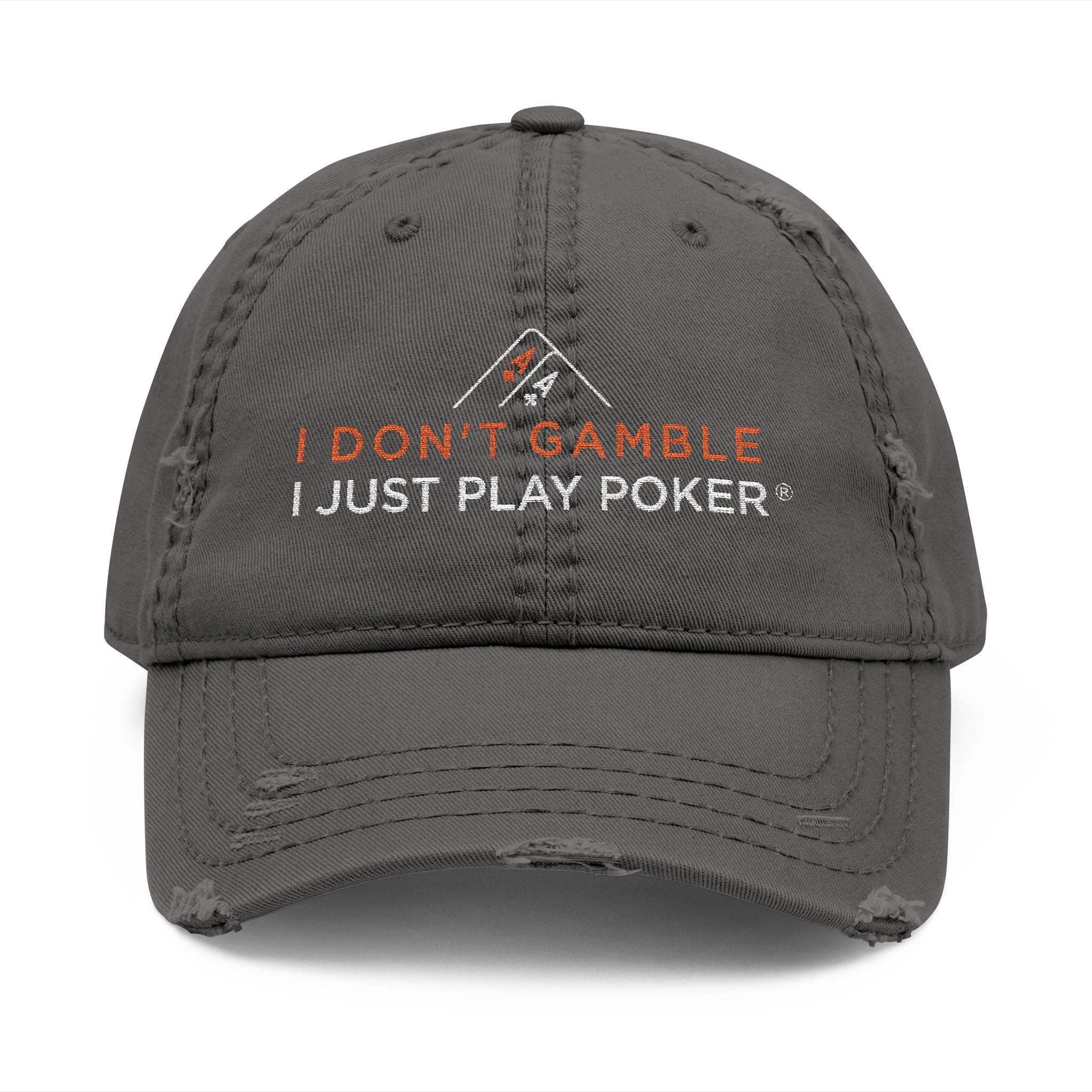 Poker Dad Hat - Distressed Embroidered "I Don't Gamble I Just Play Poker" Cap