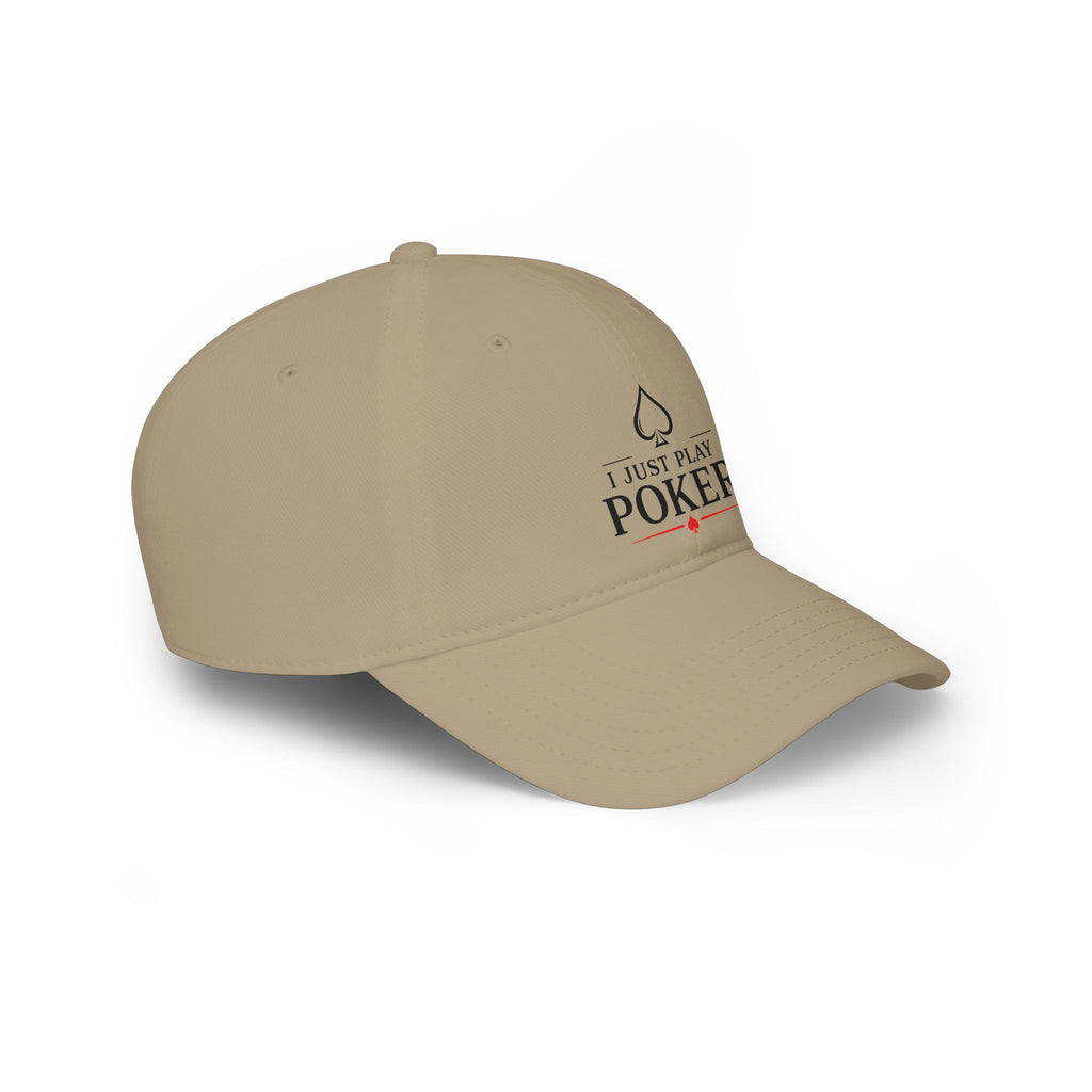 I Just Play Poker Low Profile Baseball Cap