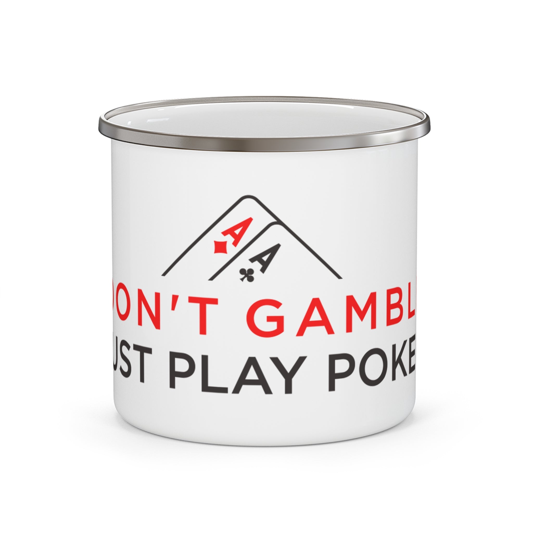 Enamel Mug — "Don't Gamble, Just Play Poker" Camping Coffee Cup