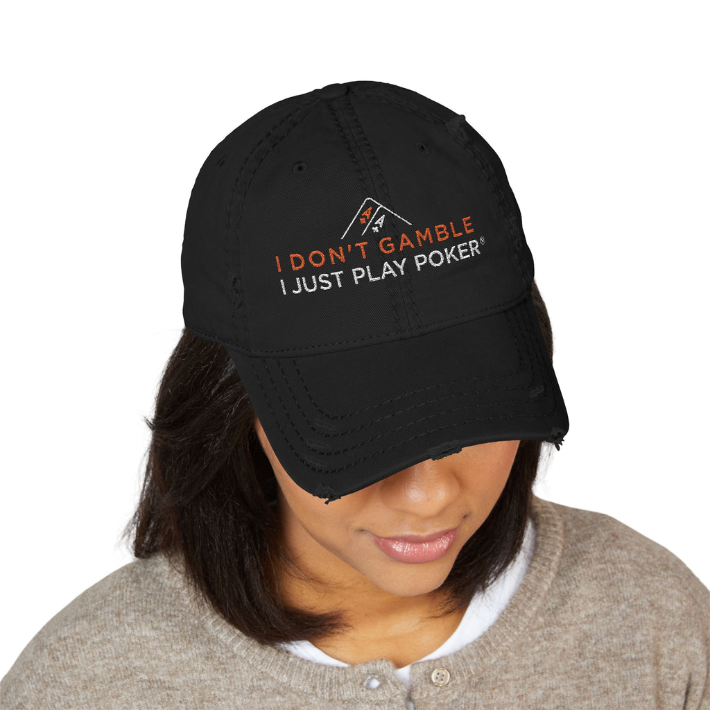 Poker Dad Hat - Distressed Embroidered "I Don't Gamble I Just Play Poker" Cap