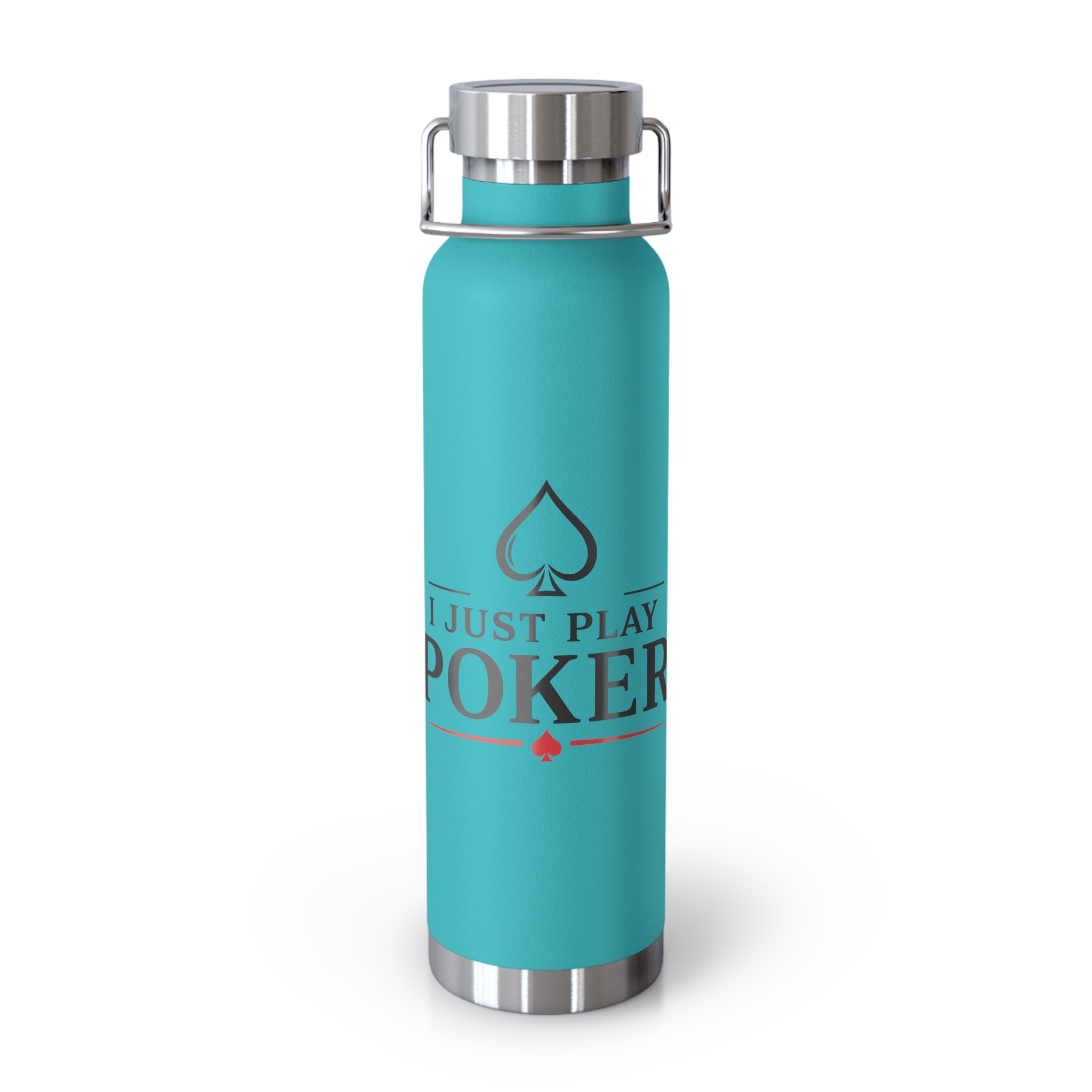 Insulated Poker Water Bottle — 22oz Copper Vacuum Bottle (I Just Play Poker)
