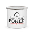 Enamel Camping Mug — "I Just Play Poker" Graphic Camper Coffee Cup