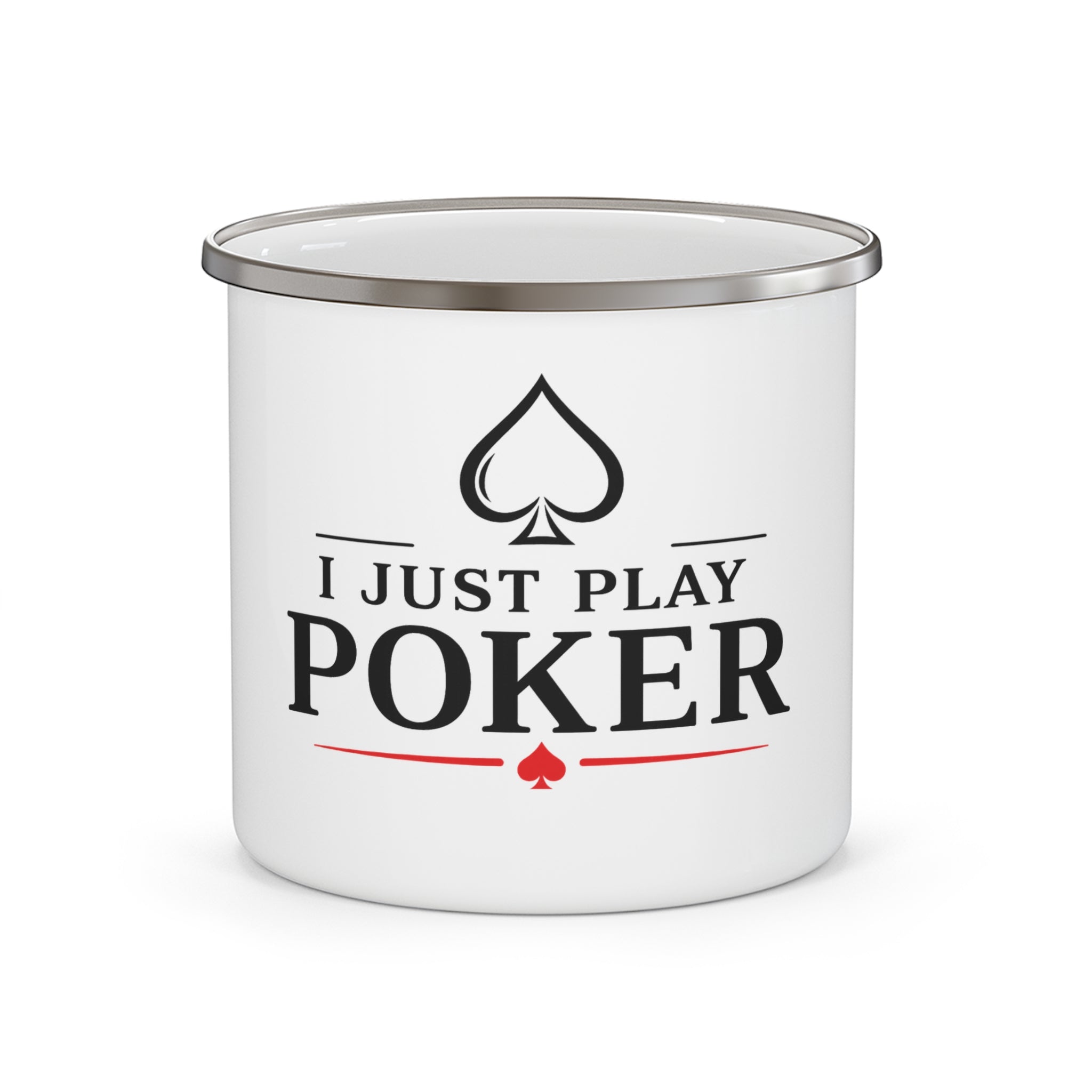 Enamel Camping Mug — "I Just Play Poker" Graphic Camper Coffee Cup