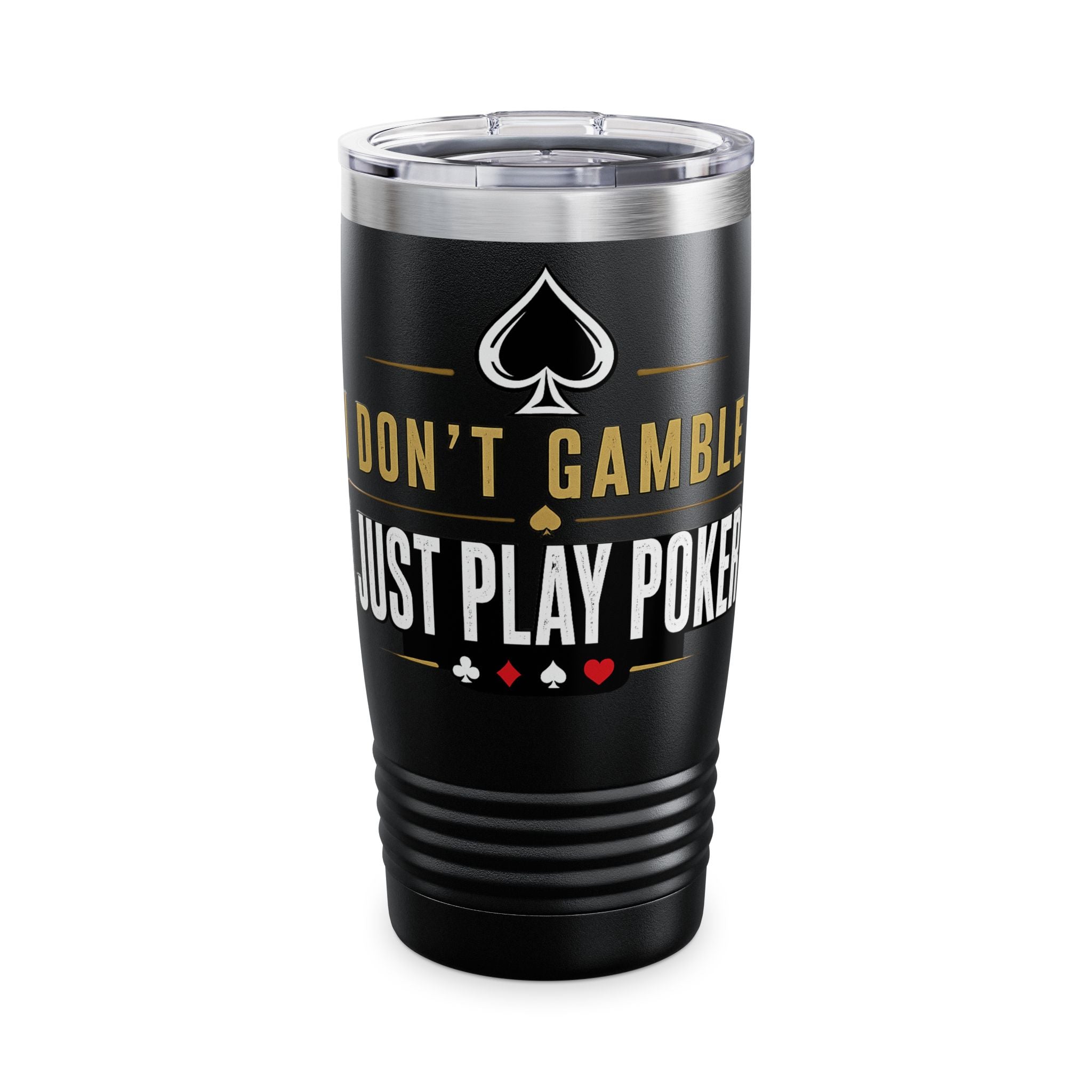 Tumbler — "I Don't Gamble, I Just Play Poker" 20oz Insulated Stainless Steel