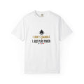 Poker T-Shirt — "I Don't Gamble, I Just Play Poker" Casual Tee