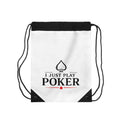 Poker Drawstring Bag - "I Just Play Poker" Gym & Travel Sack